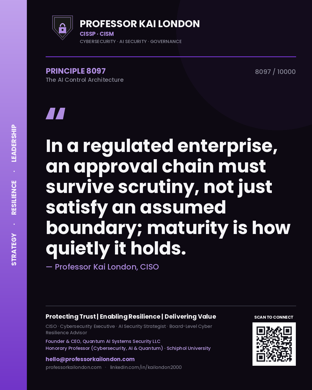 Professor Kai London principle 8097: In a regulated enterprise, an approval chain must survive scrutiny, not just satisfy an assumed boundary; maturity is how quietly it holds.