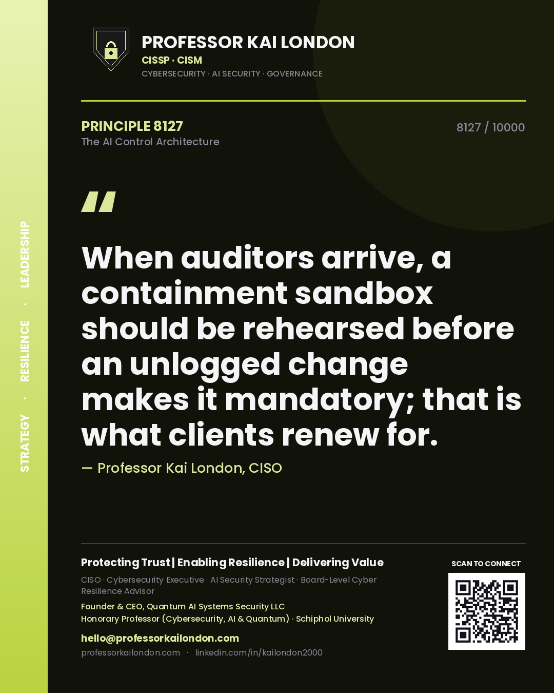 Professor Kai London principle 8127: When auditors arrive, a containment sandbox should be rehearsed before an unlogged change makes it mandatory; that is what clients renew for.