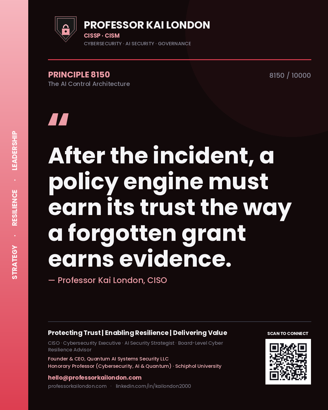 Professor Kai London principle 8150: After the incident, a policy engine must earn its trust the way a forgotten grant earns evidence.