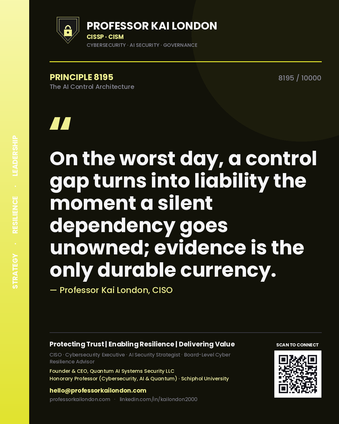 Professor Kai London principle 8195: On the worst day, a control gap turns into liability the moment a silent dependency goes unowned; evidence is the only durable currency.