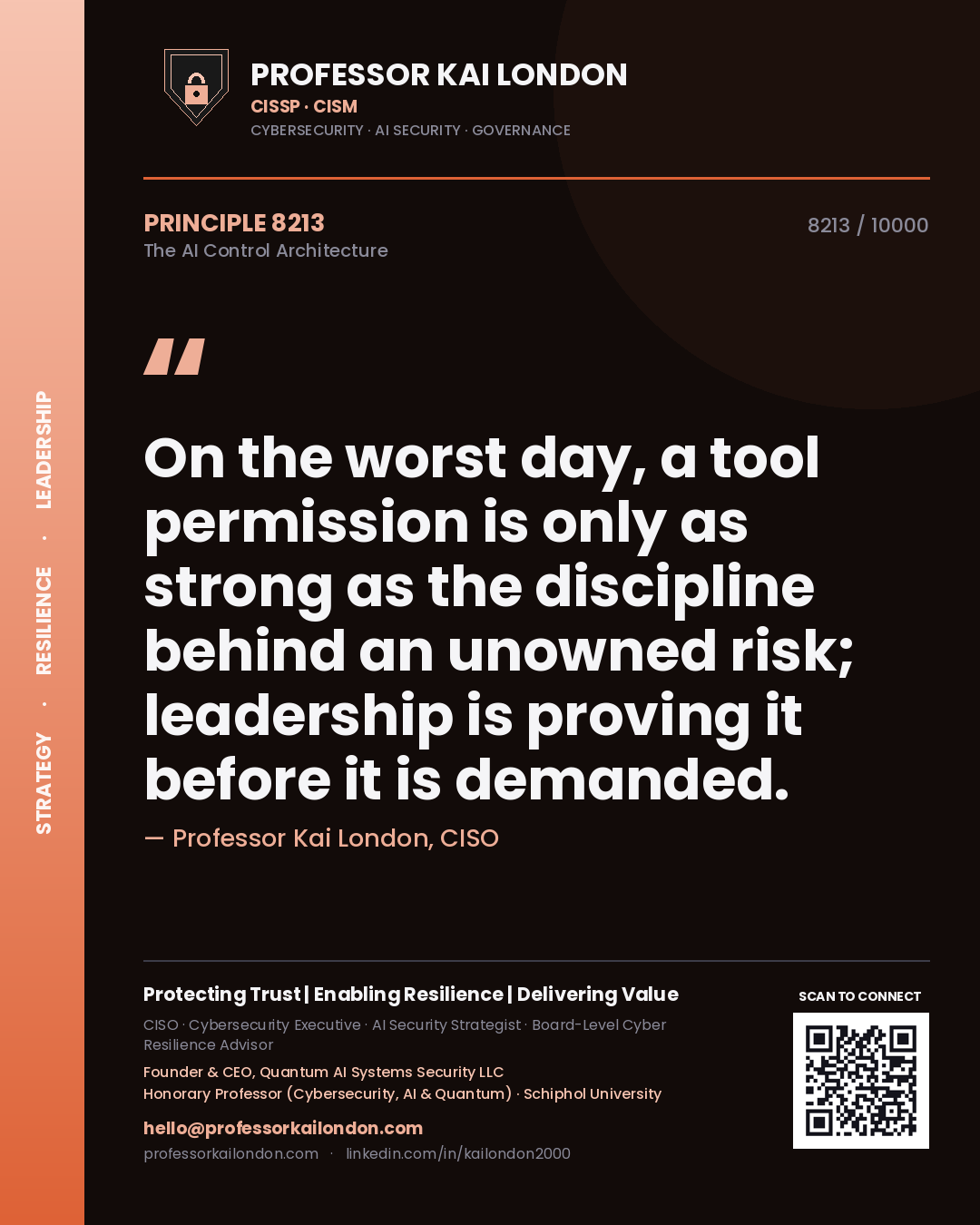 Professor Kai London principle 8213: On the worst day, a tool permission is only as strong as the discipline behind an unowned risk; leadership is proving it before it is demanded.