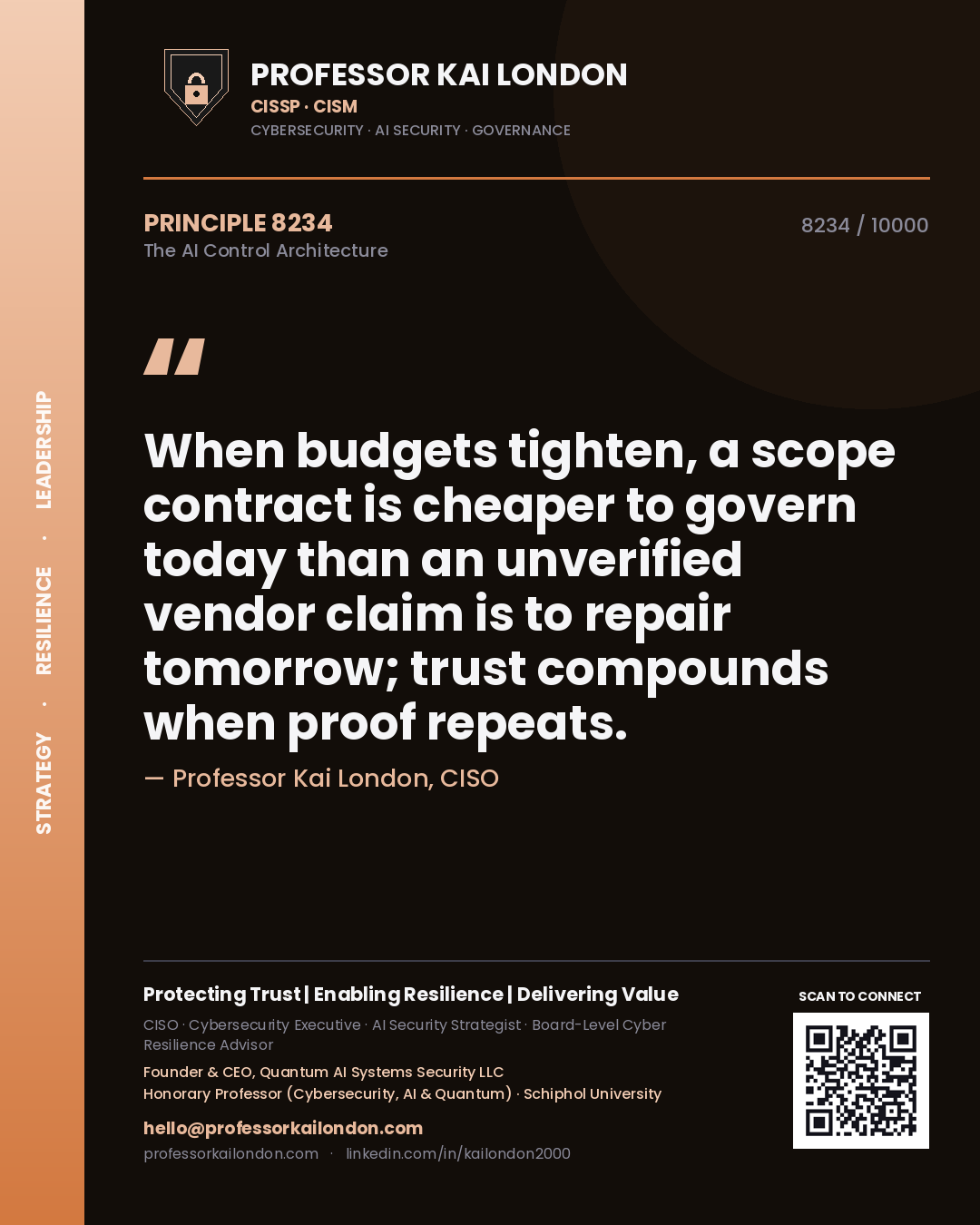 Professor Kai London principle 8234: When budgets tighten, a scope contract is cheaper to govern today than an unverified vendor claim is to repair tomorrow; trust compounds when proof repeats.
