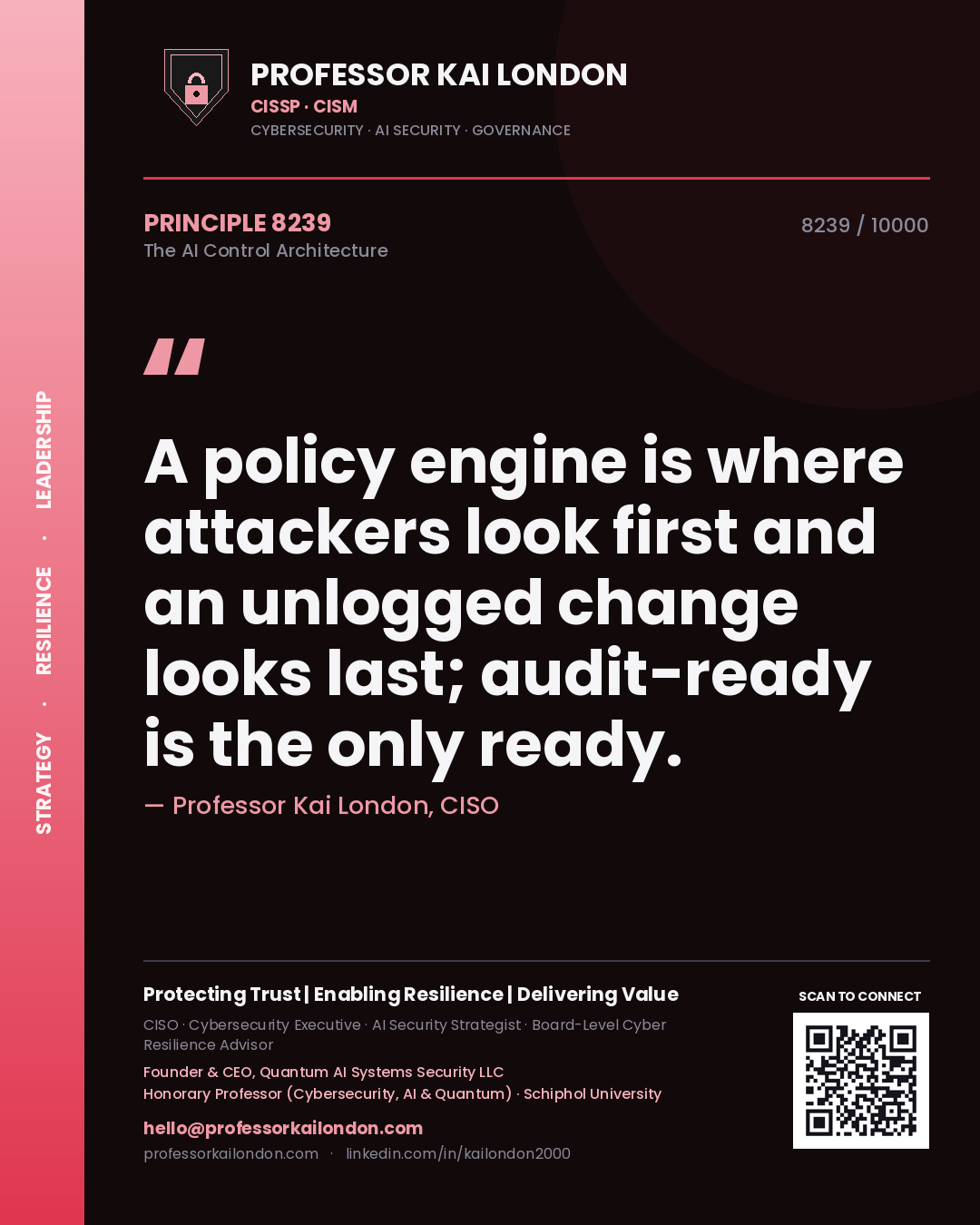Professor Kai London principle 8239: A policy engine is where attackers look first and an unlogged change looks last; audit-ready is the only ready.