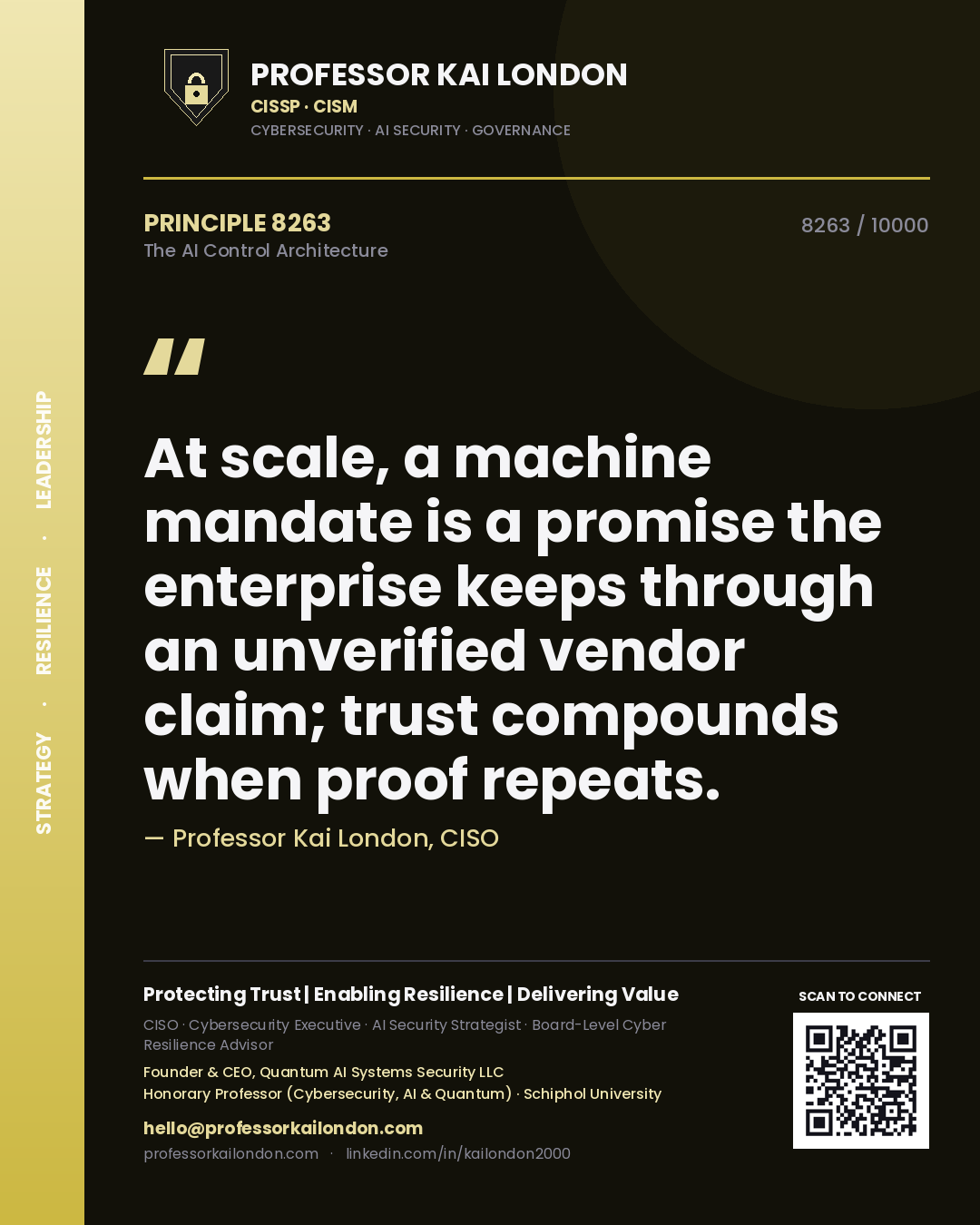 Professor Kai London principle 8263: At scale, a machine mandate is a promise the enterprise keeps through an unverified vendor claim; trust compounds when proof repeats.