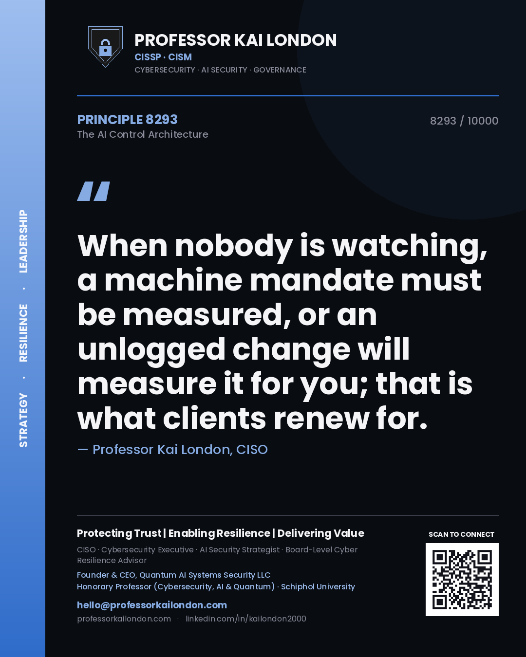 Professor Kai London principle 8293: When nobody is watching, a machine mandate must be measured, or an unlogged change will measure it for you; that is what clients renew for.