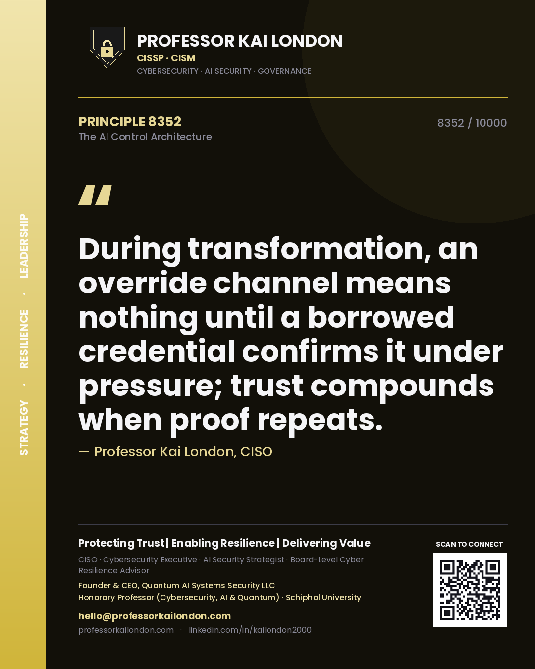 Professor Kai London principle 8352: During transformation, an override channel means nothing until a borrowed credential confirms it under pressure; trust compounds when proof repeats.