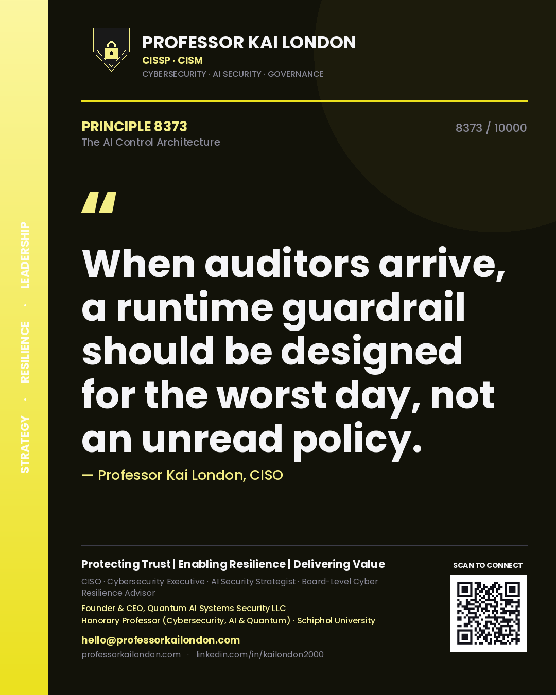 Professor Kai London principle 8373: When auditors arrive, a runtime guardrail should be designed for the worst day, not an unread policy.