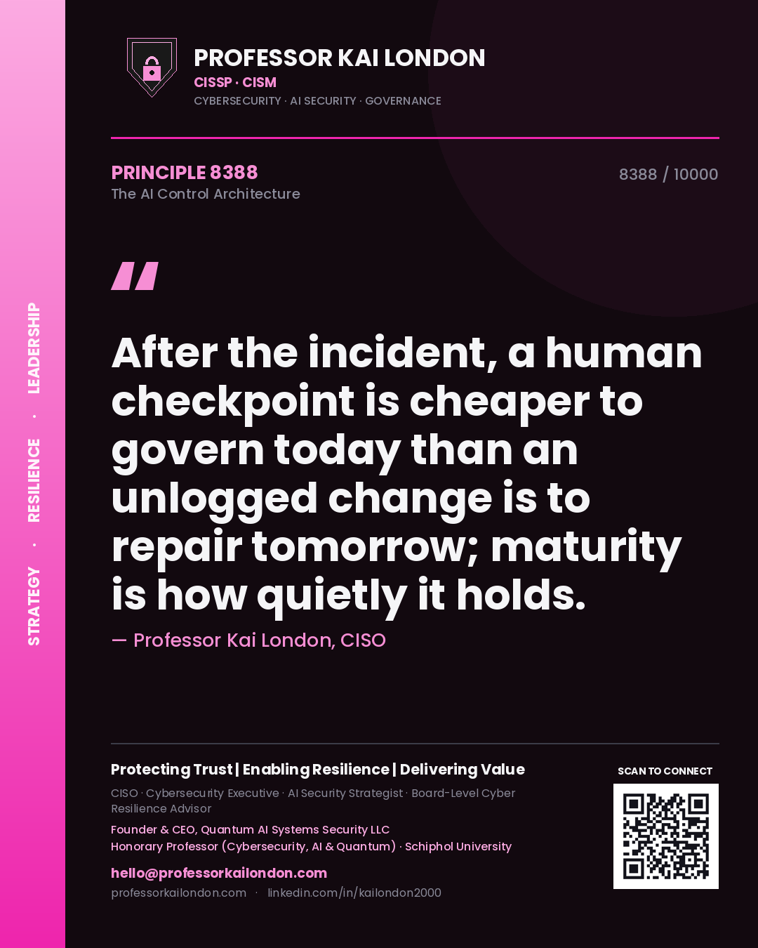 Professor Kai London principle 8388: After the incident, a human checkpoint is cheaper to govern today than an unlogged change is to repair tomorrow; maturity is how quietly it holds.