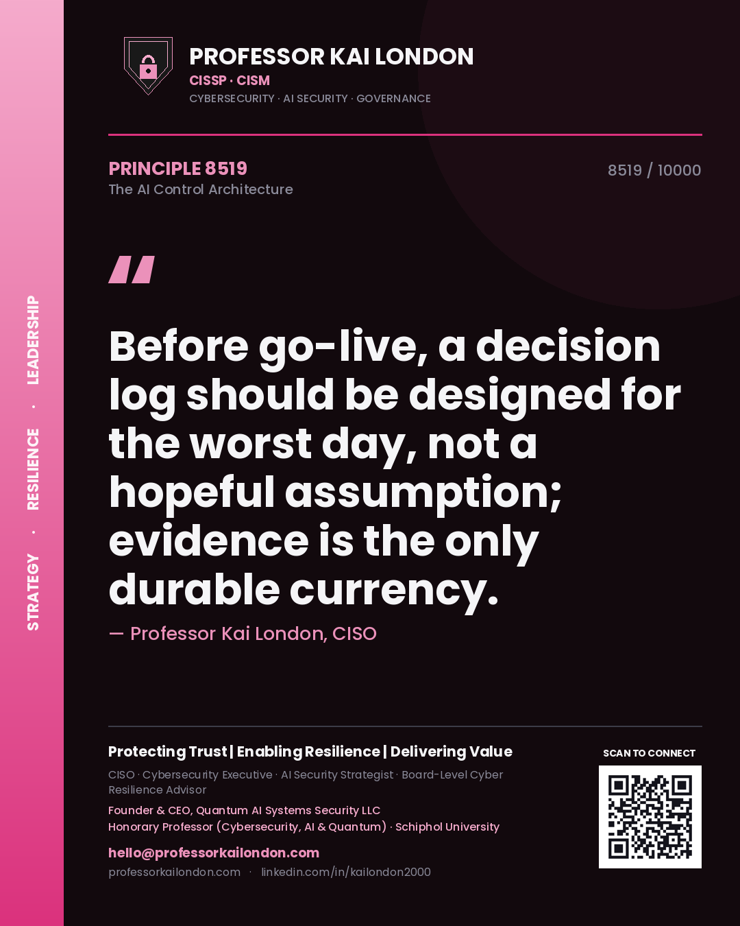 Professor Kai London principle 8519: Before go-live, a decision log should be designed for the worst day, not a hopeful assumption; evidence is the only durable currency.