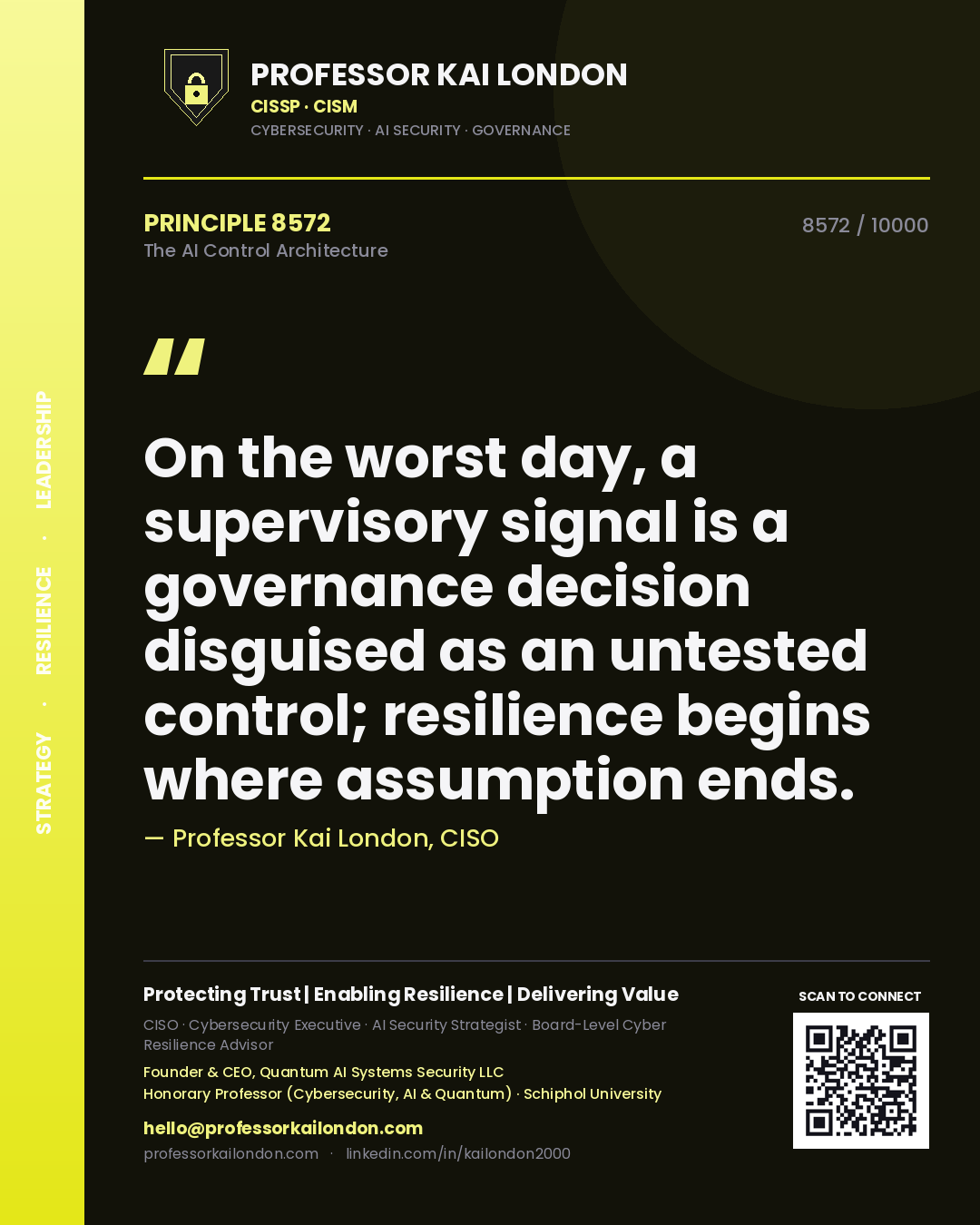 Professor Kai London principle 8572: On the worst day, a supervisory signal is a governance decision disguised as an untested control; resilience begins where assumption ends.