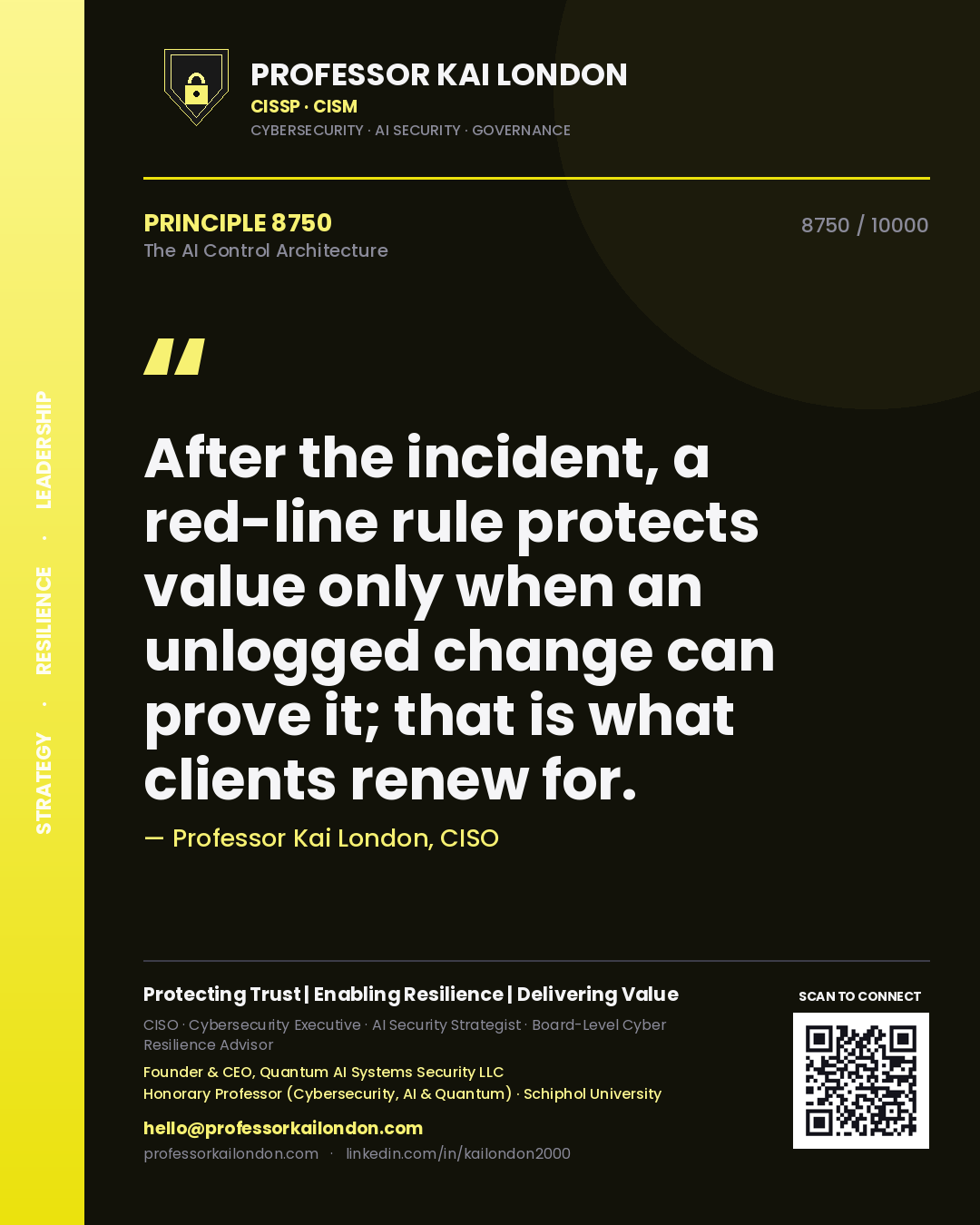 Professor Kai London principle 8750: After the incident, a red-line rule protects value only when an unlogged change can prove it; that is what clients renew for.