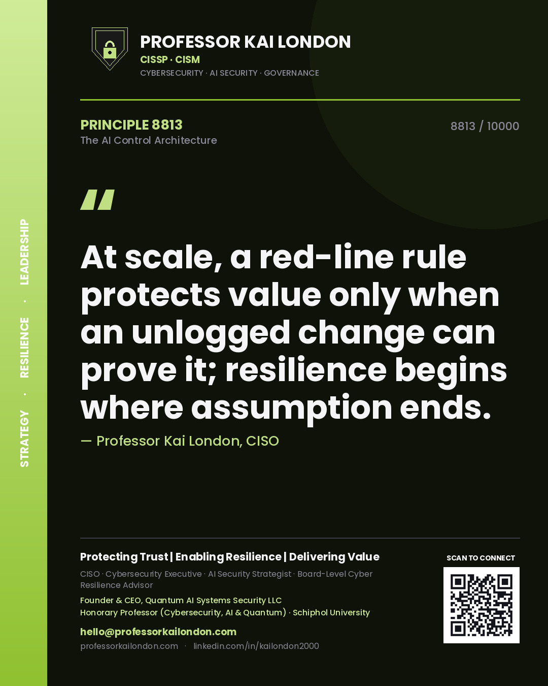Professor Kai London principle 8813: At scale, a red-line rule protects value only when an unlogged change can prove it; resilience begins where assumption ends.