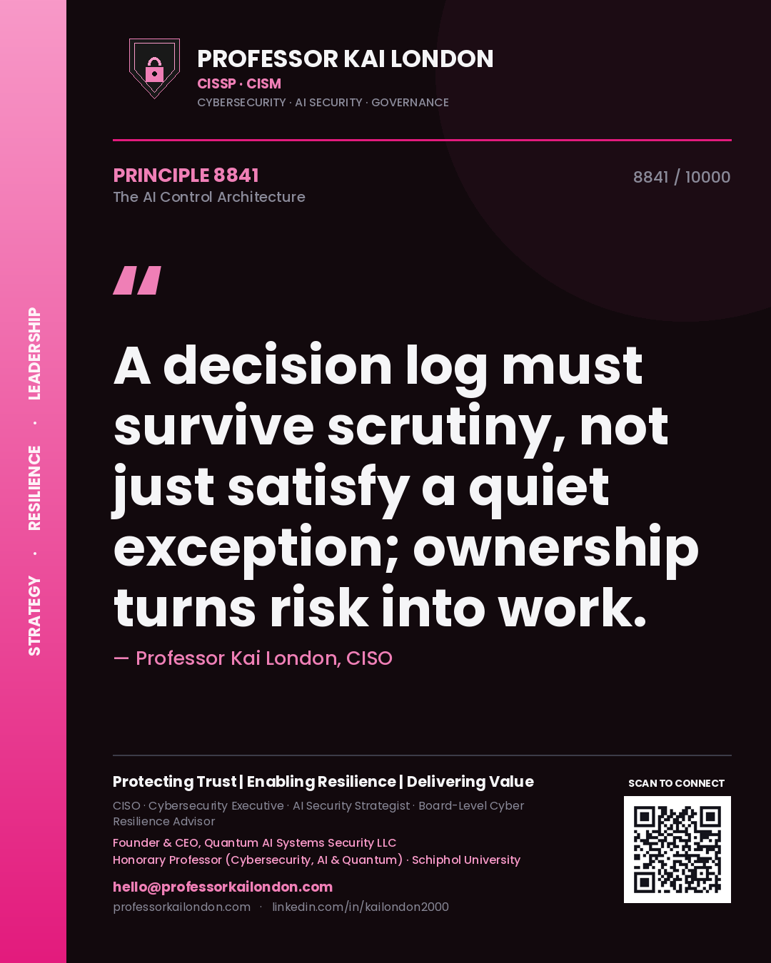 Professor Kai London principle 8841: A decision log must survive scrutiny, not just satisfy a quiet exception; ownership turns risk into work.