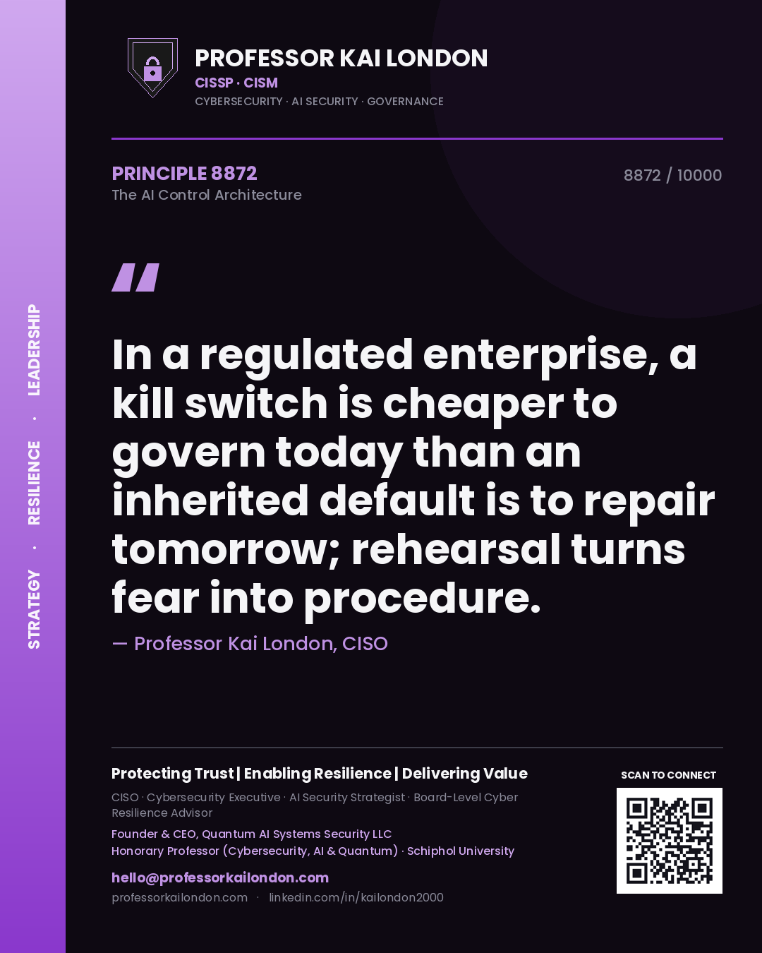 Professor Kai London principle 8872: In a regulated enterprise, a kill switch is cheaper to govern today than an inherited default is to repair tomorrow; rehearsal turns fear into procedure.
