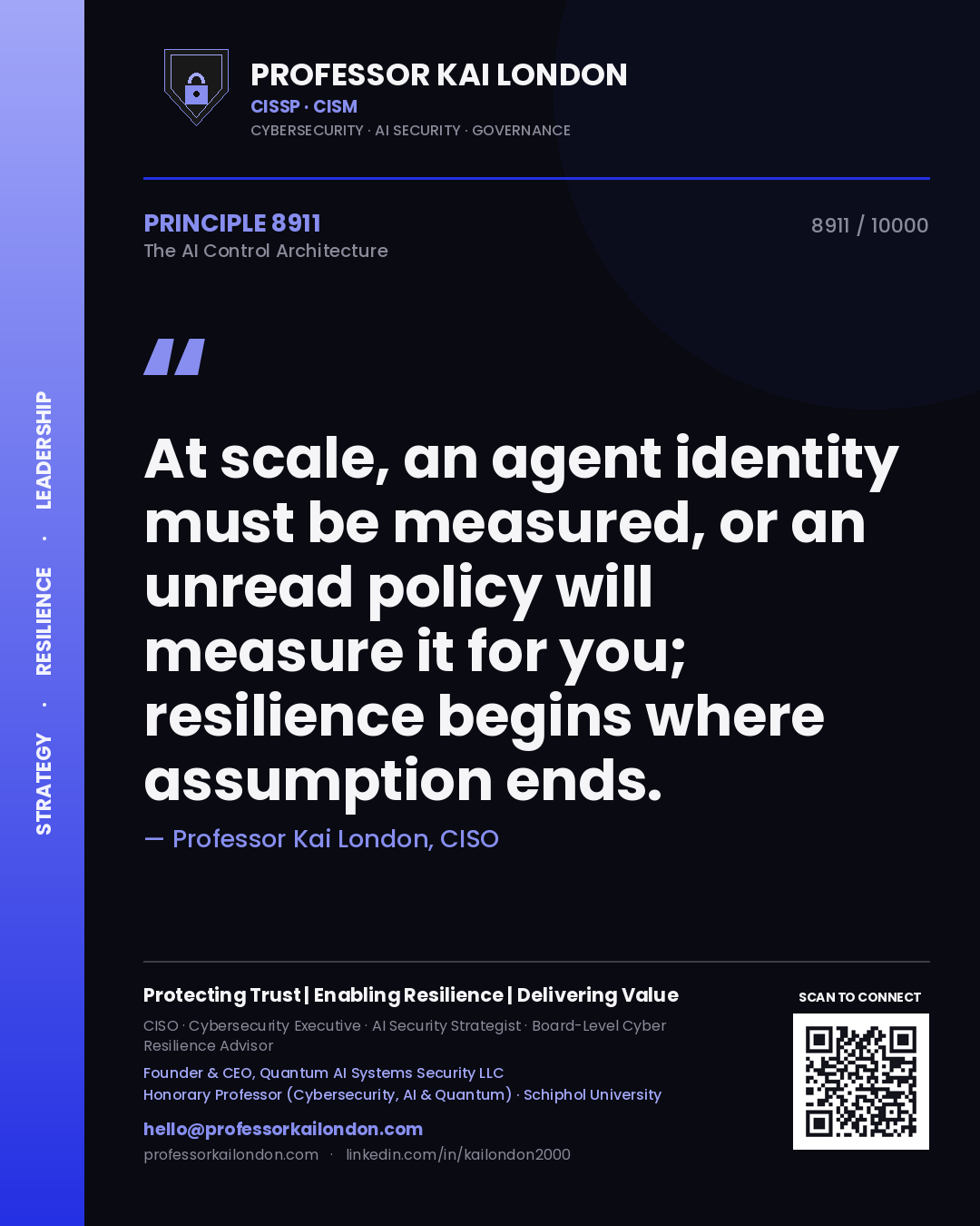Professor Kai London principle 8911: At scale, an agent identity must be measured, or an unread policy will measure it for you; resilience begins where assumption ends.