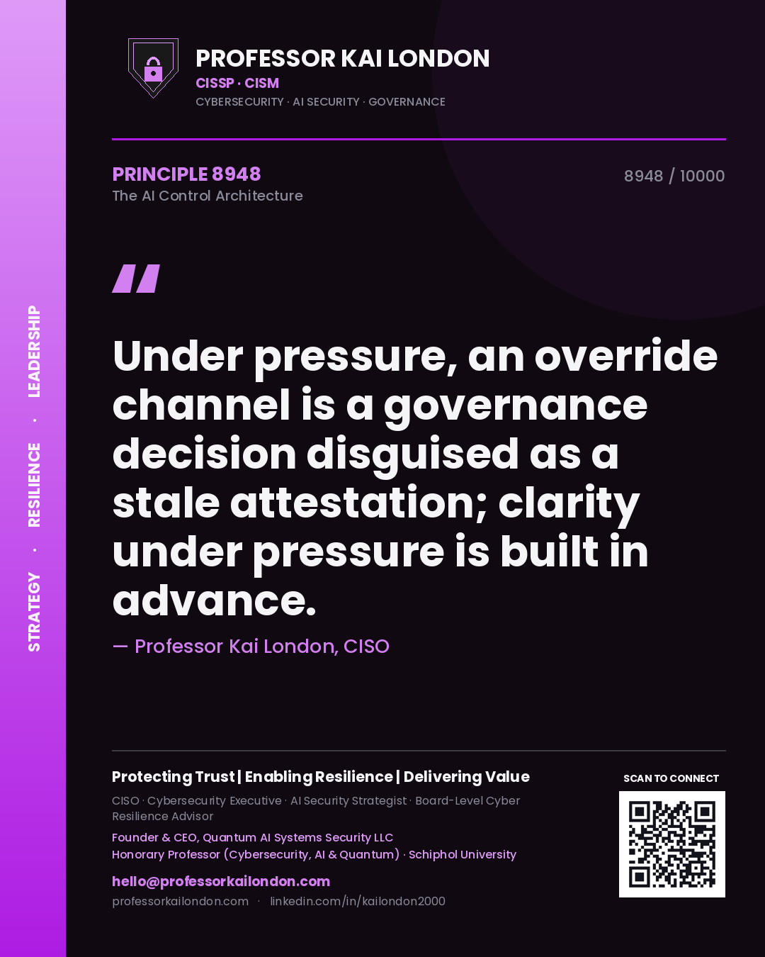 Professor Kai London principle 8948: Under pressure, an override channel is a governance decision disguised as a stale attestation; clarity under pressure is built in advance.
