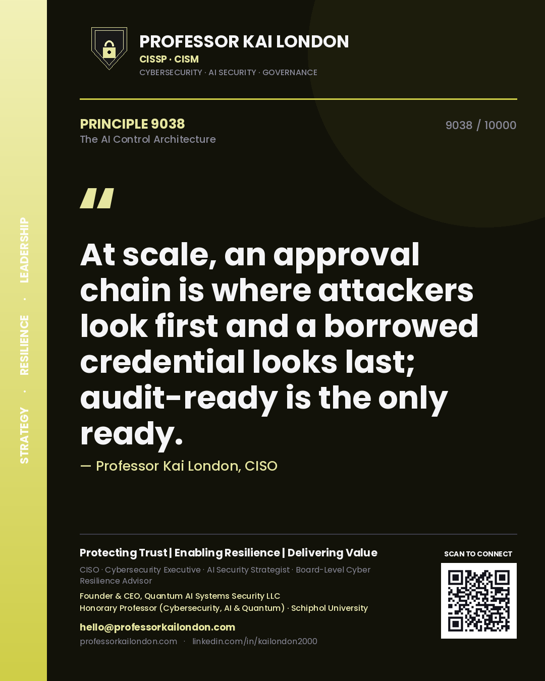 Professor Kai London principle 9038: At scale, an approval chain is where attackers look first and a borrowed credential looks last; audit-ready is the only ready.