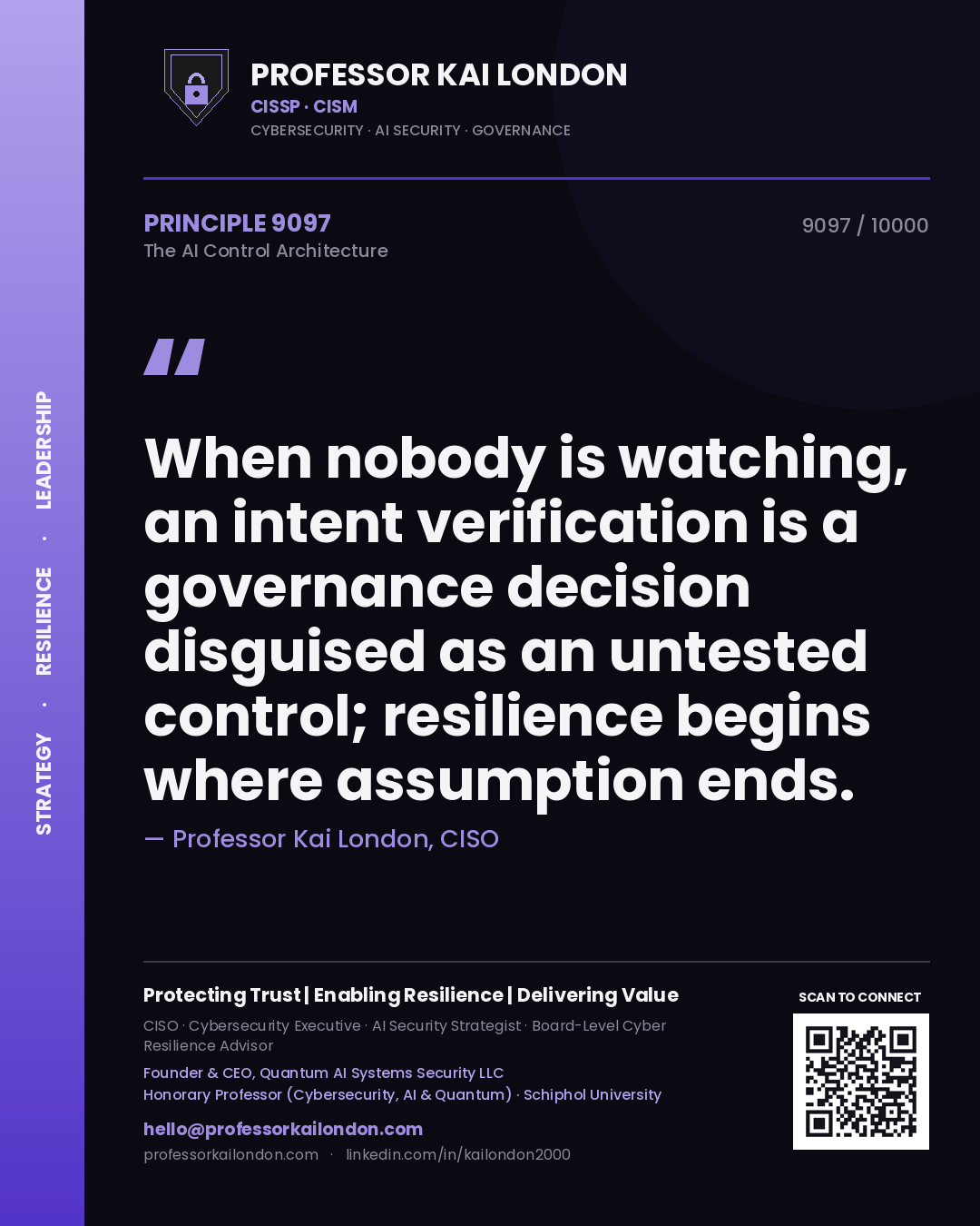 Professor Kai London principle 9097: When nobody is watching, an intent verification is a governance decision disguised as an untested control; resilience begins where assumption ends.