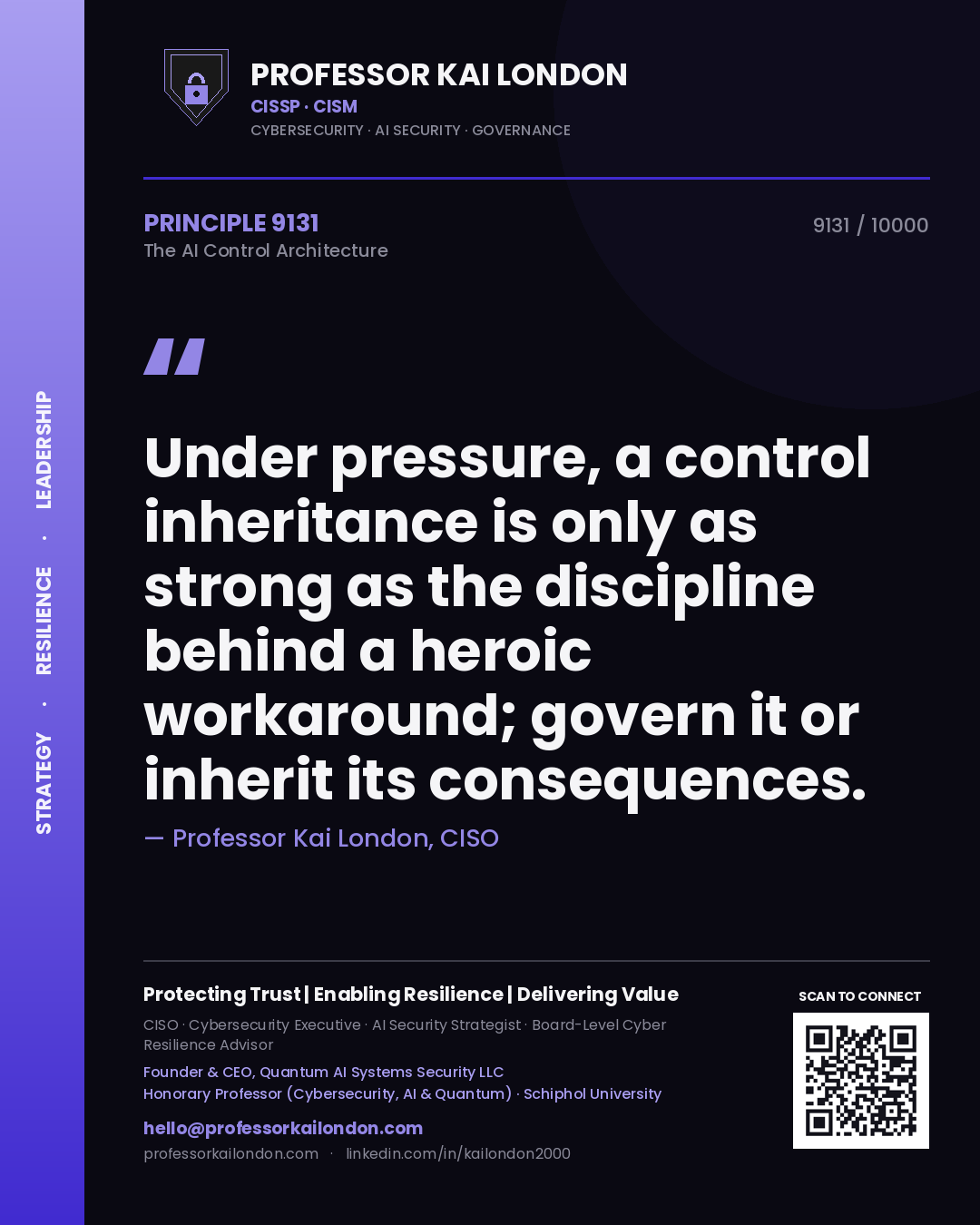 Professor Kai London principle 9131: Under pressure, a control inheritance is only as strong as the discipline behind a heroic workaround; govern it or inherit its consequences.