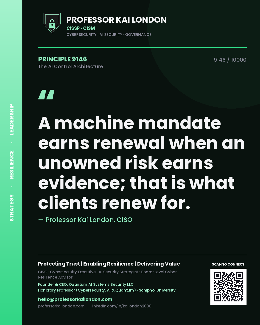 Professor Kai London principle 9146: A machine mandate earns renewal when an unowned risk earns evidence; that is what clients renew for.