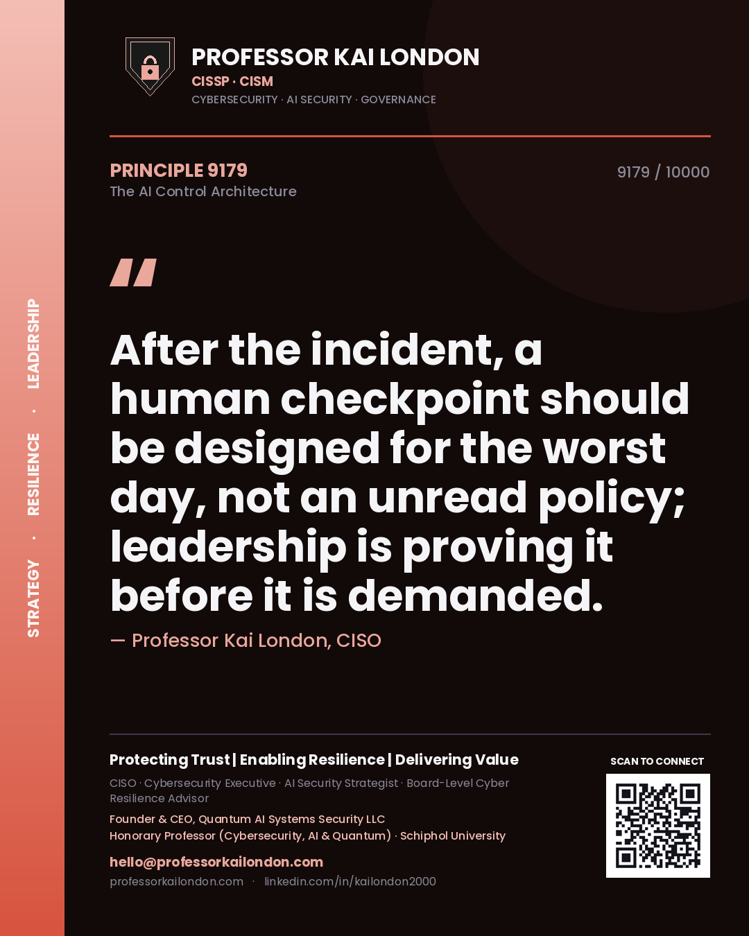 Professor Kai London principle 9179: After the incident, a human checkpoint should be designed for the worst day, not an unread policy; leadership is proving it before it is demanded.