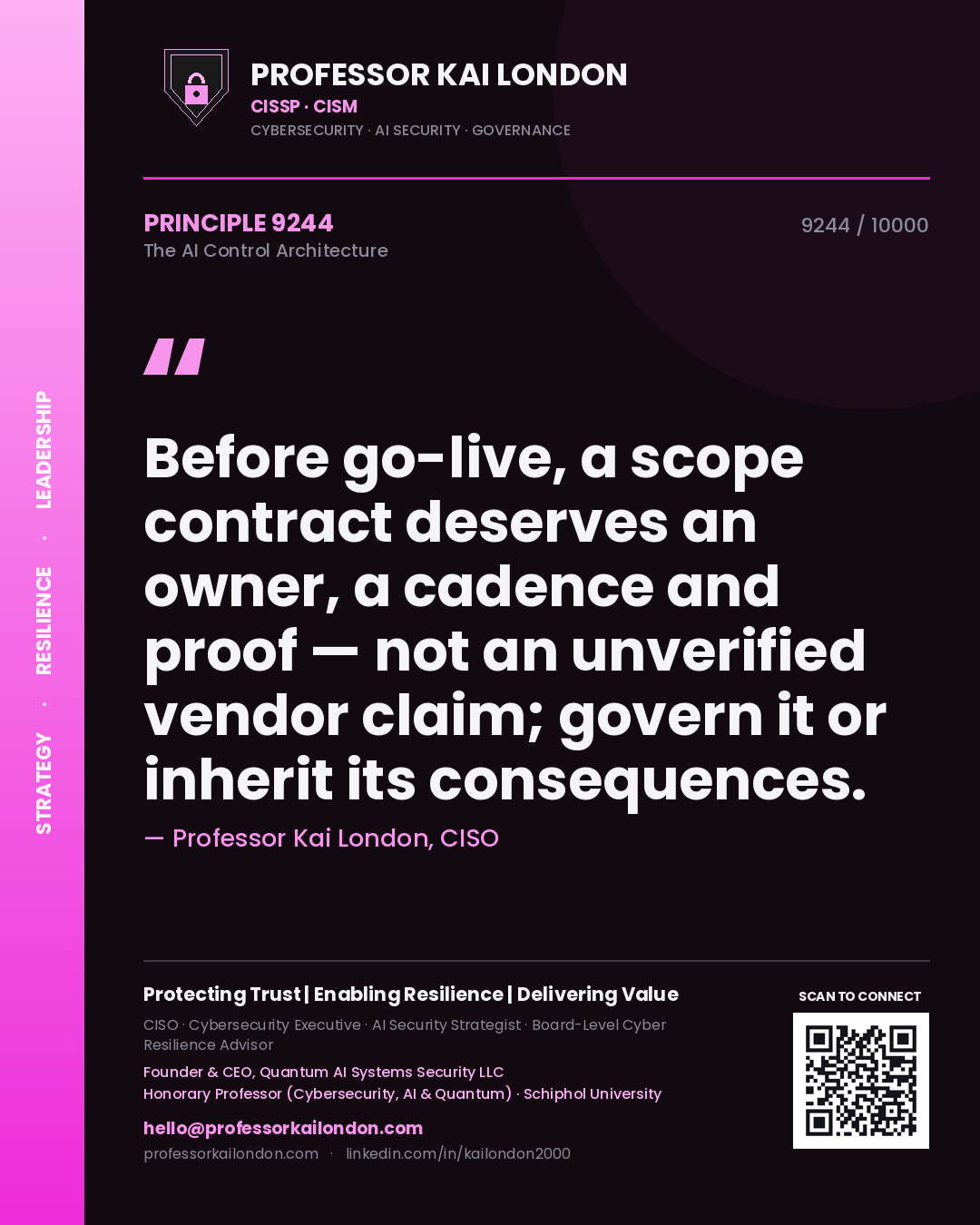 Professor Kai London principle 9244: Before go-live, a scope contract deserves an owner, a cadence and proof — not an unverified vendor claim; govern it or inherit its consequences.