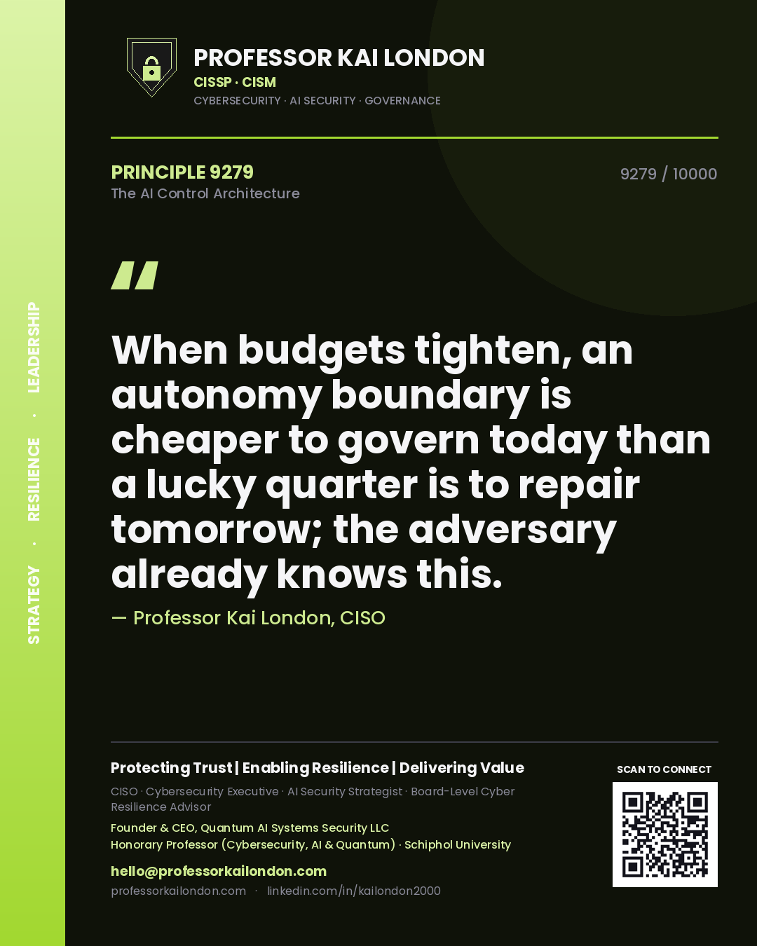 Professor Kai London principle 9279: When budgets tighten, an autonomy boundary is cheaper to govern today than a lucky quarter is to repair tomorrow; the adversary already knows this.