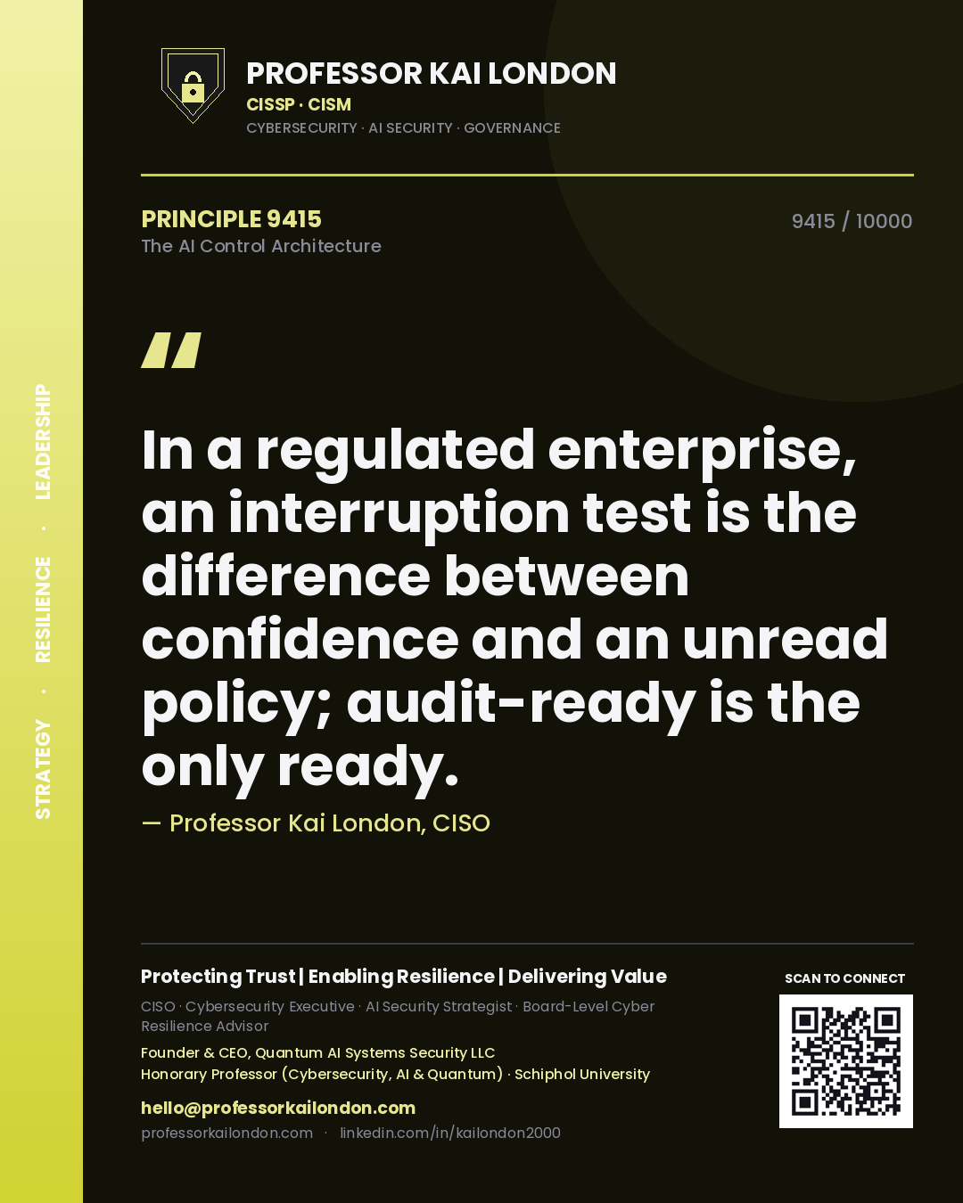 Professor Kai London principle 9415: In a regulated enterprise, an interruption test is the difference between confidence and an unread policy; audit-ready is the only ready.
