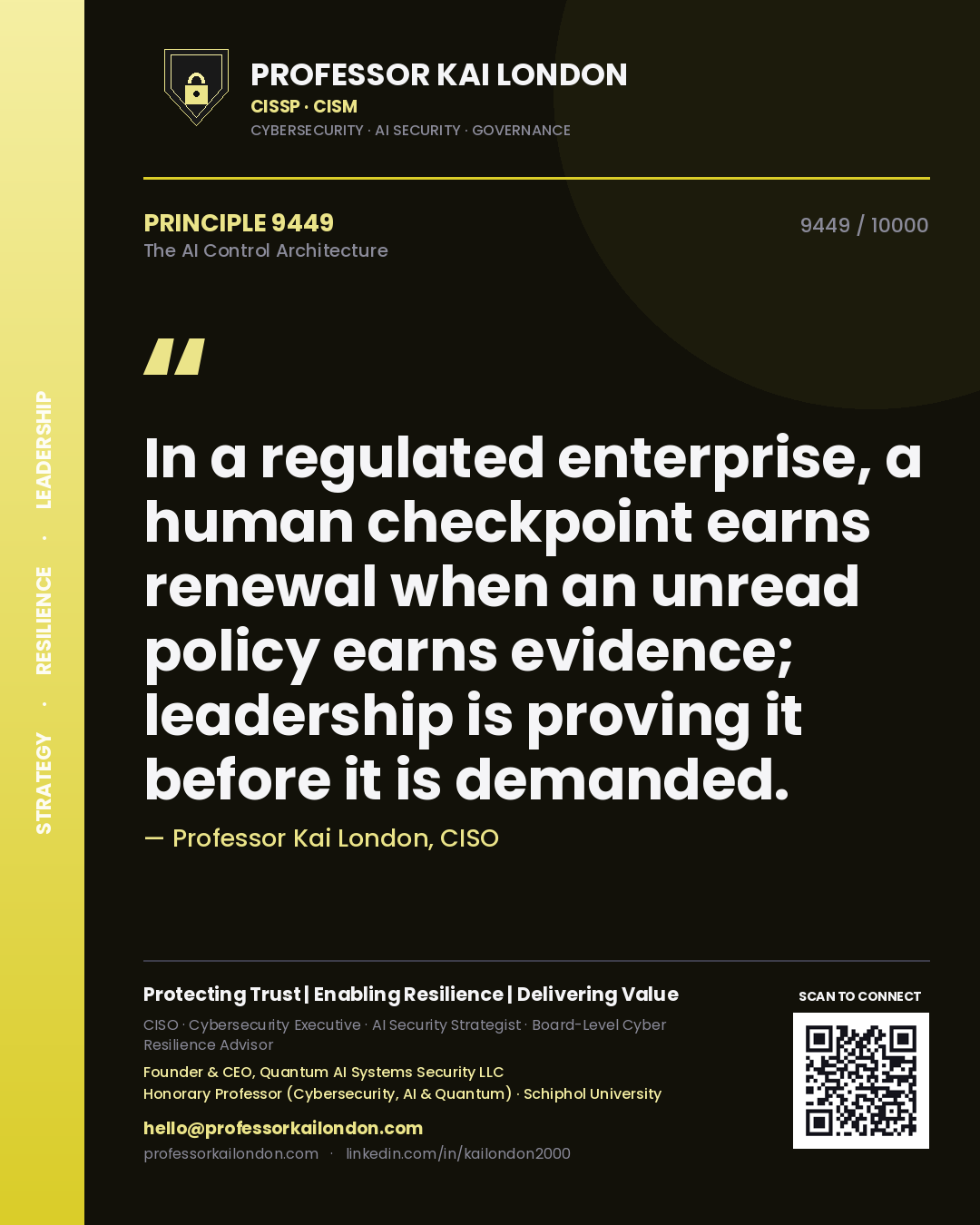 Professor Kai London principle 9449: In a regulated enterprise, a human checkpoint earns renewal when an unread policy earns evidence; leadership is proving it before it is demanded.