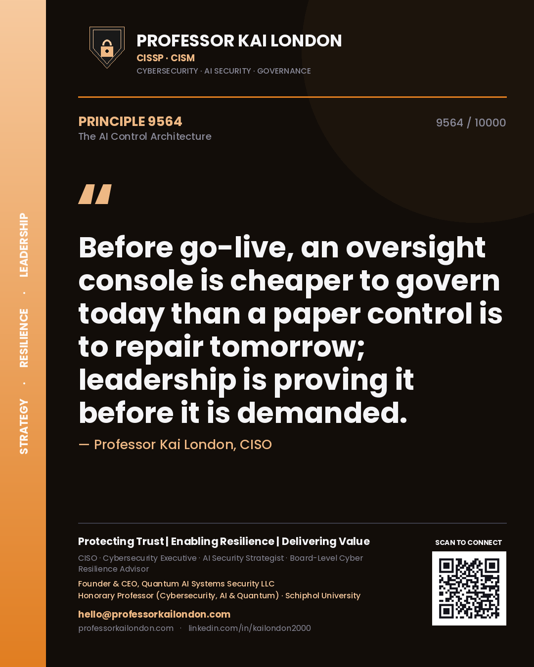 Professor Kai London principle 9564: Before go-live, an oversight console is cheaper to govern today than a paper control is to repair tomorrow; leadership is proving it before it is demanded.
