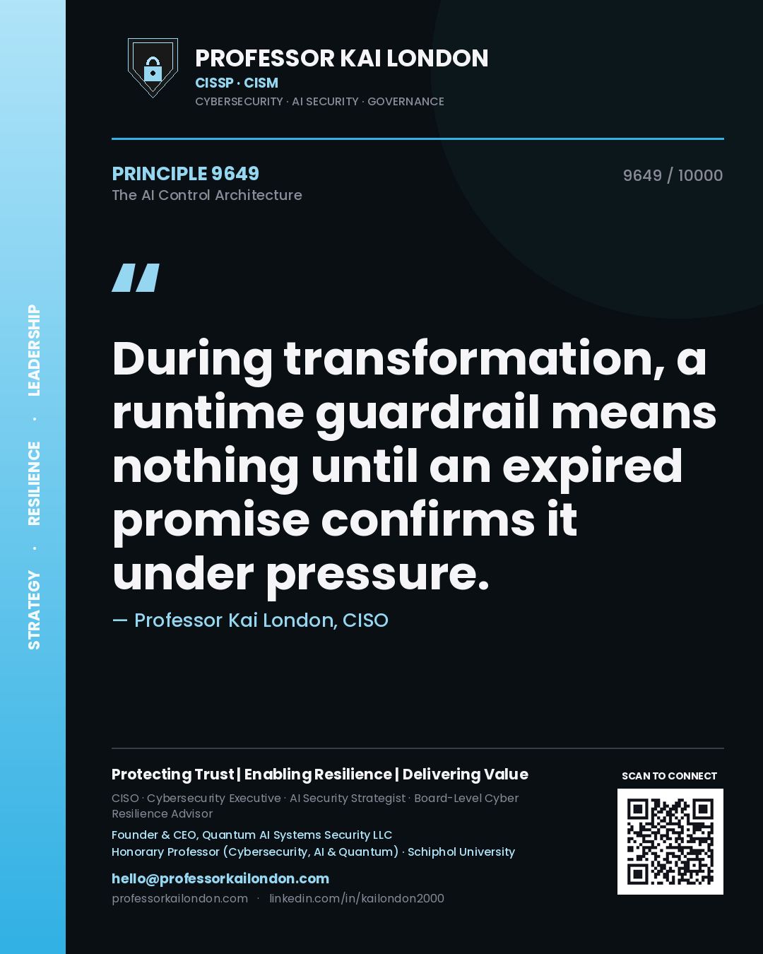 Professor Kai London principle 9649: During transformation, a runtime guardrail means nothing until an expired promise confirms it under pressure.