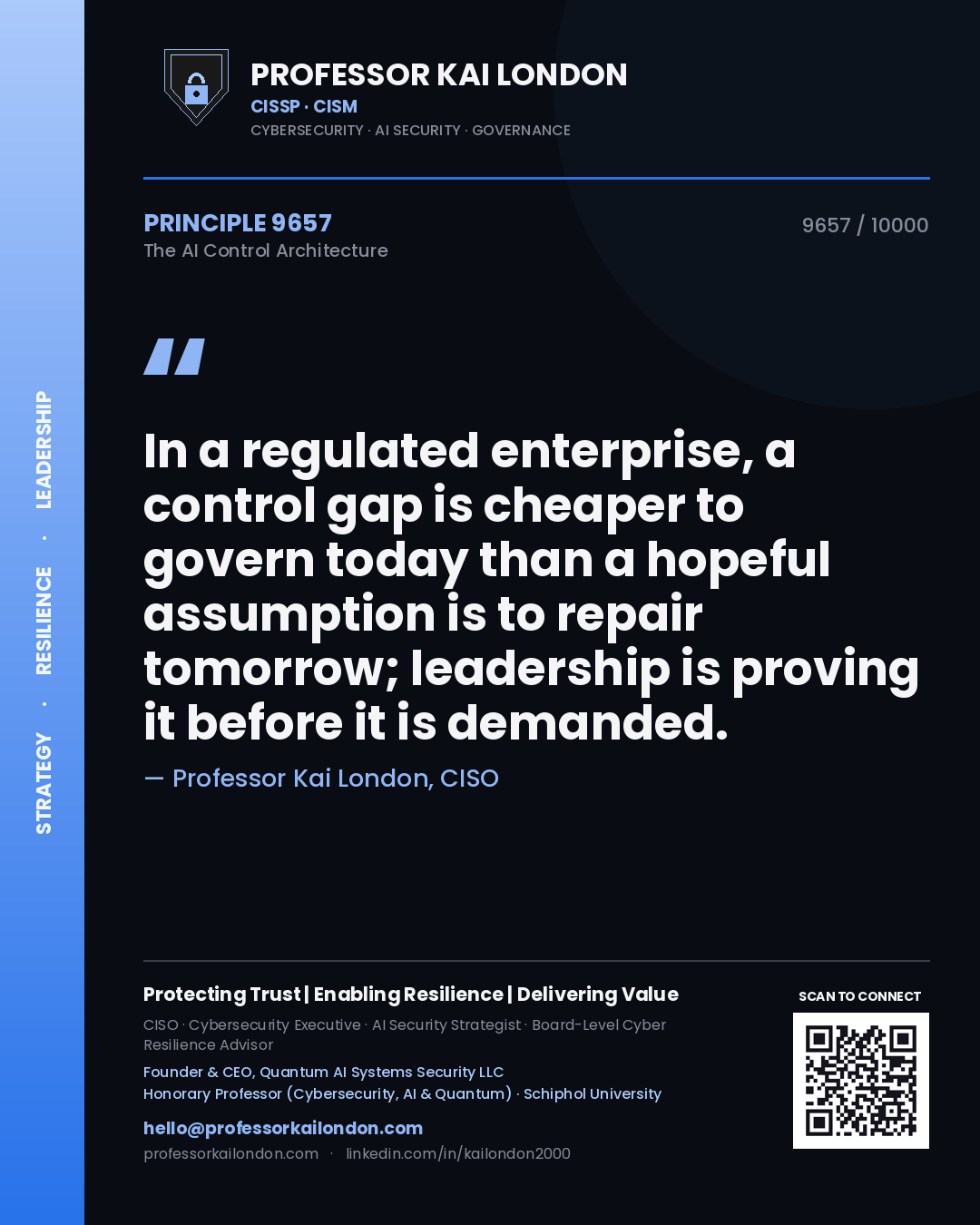 Professor Kai London principle 9657: In a regulated enterprise, a control gap is cheaper to govern today than a hopeful assumption is to repair tomorrow; leadership is proving it before it is demanded.