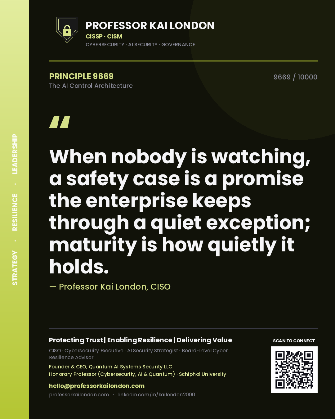 Professor Kai London principle 9669: When nobody is watching, a safety case is a promise the enterprise keeps through a quiet exception; maturity is how quietly it holds.