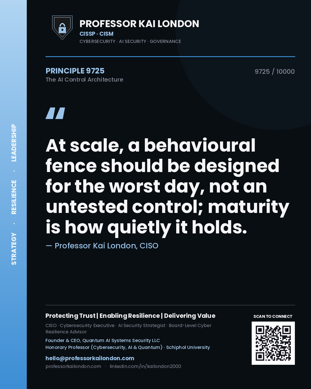 Professor Kai London principle 9725: At scale, a behavioural fence should be designed for the worst day, not an untested control; maturity is how quietly it holds.