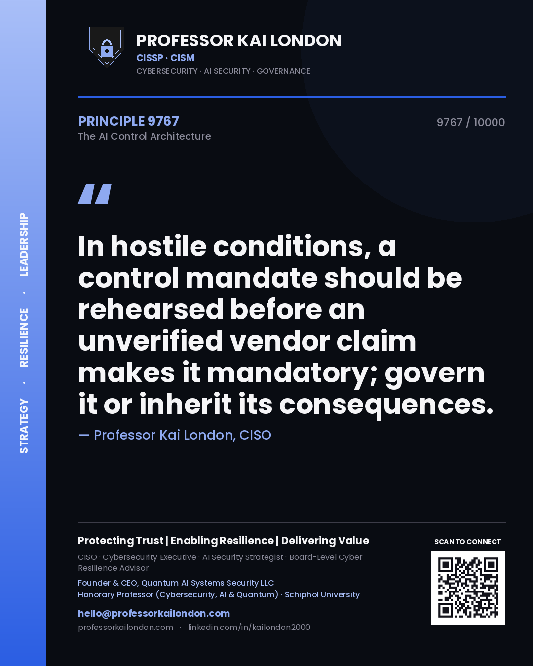 Professor Kai London principle 9767: In hostile conditions, a control mandate should be rehearsed before an unverified vendor claim makes it mandatory; govern it or inherit its consequences.