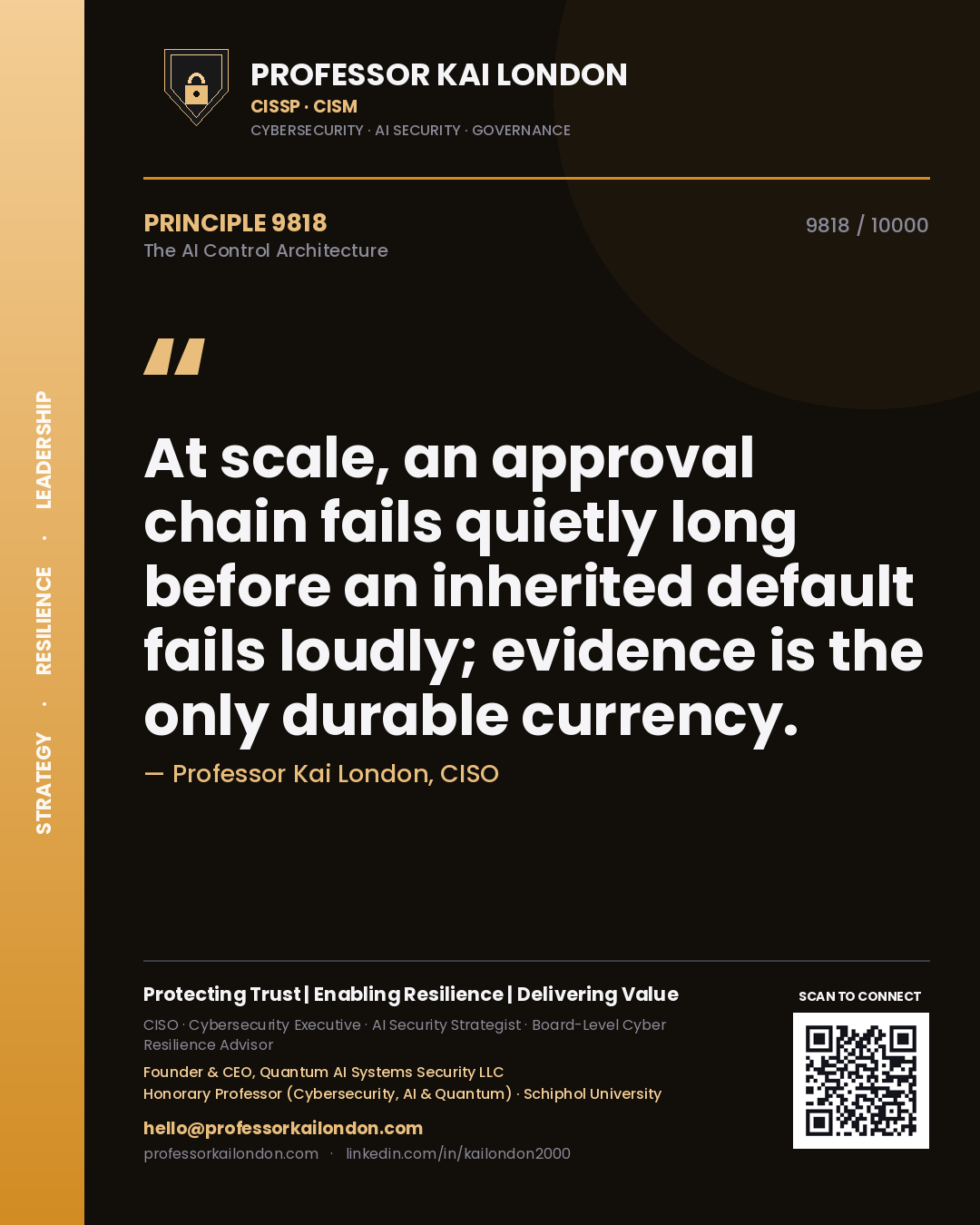 Professor Kai London principle 9818: At scale, an approval chain fails quietly long before an inherited default fails loudly; evidence is the only durable currency.