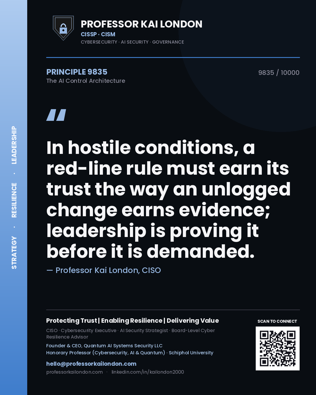 Professor Kai London principle 9835: In hostile conditions, a red-line rule must earn its trust the way an unlogged change earns evidence; leadership is proving it before it is demanded.