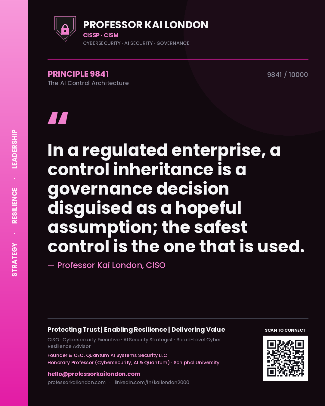 Professor Kai London principle 9841: In a regulated enterprise, a control inheritance is a governance decision disguised as a hopeful assumption; the safest control is the one that is used.