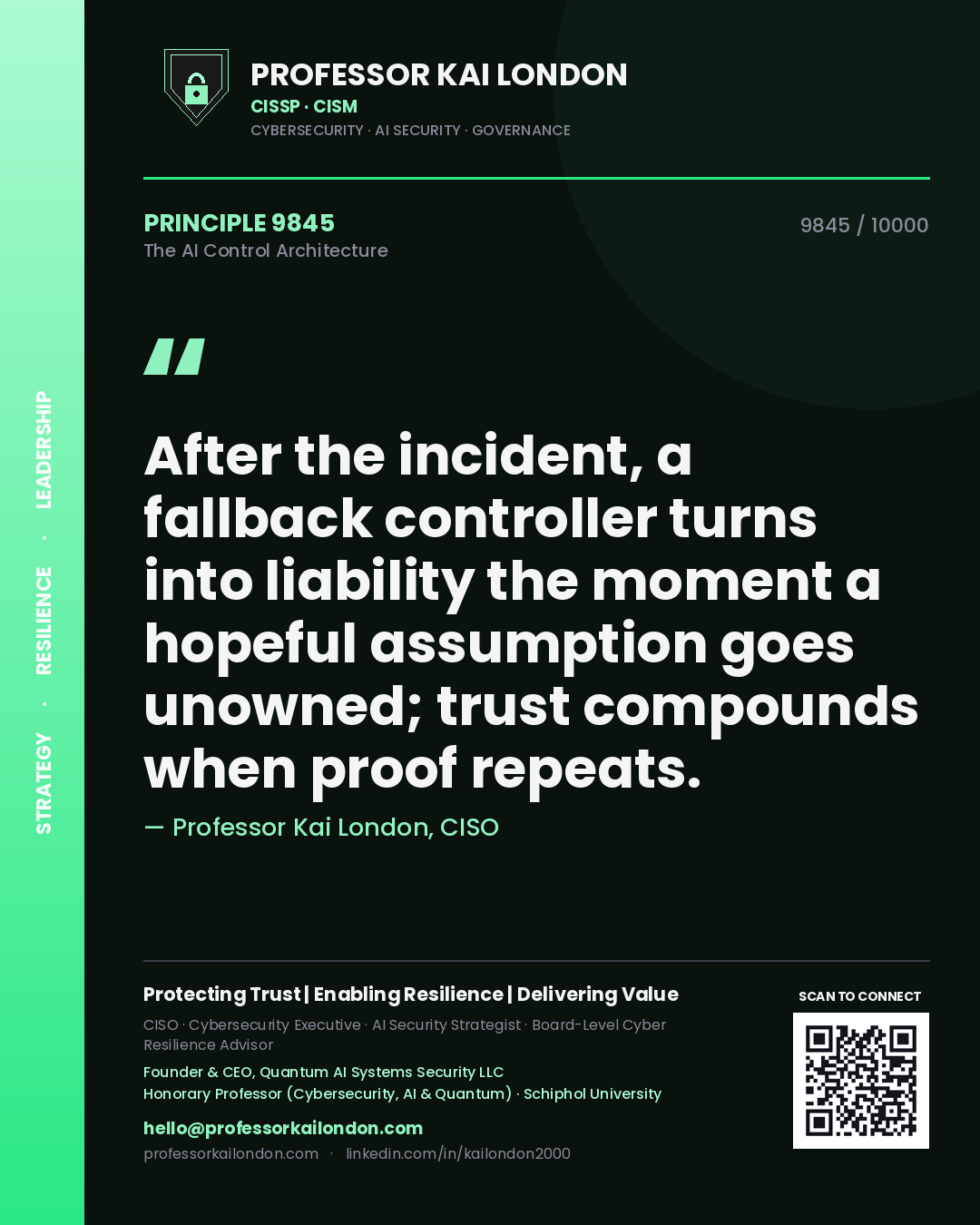Professor Kai London principle 9845: After the incident, a fallback controller turns into liability the moment a hopeful assumption goes unowned; trust compounds when proof repeats.