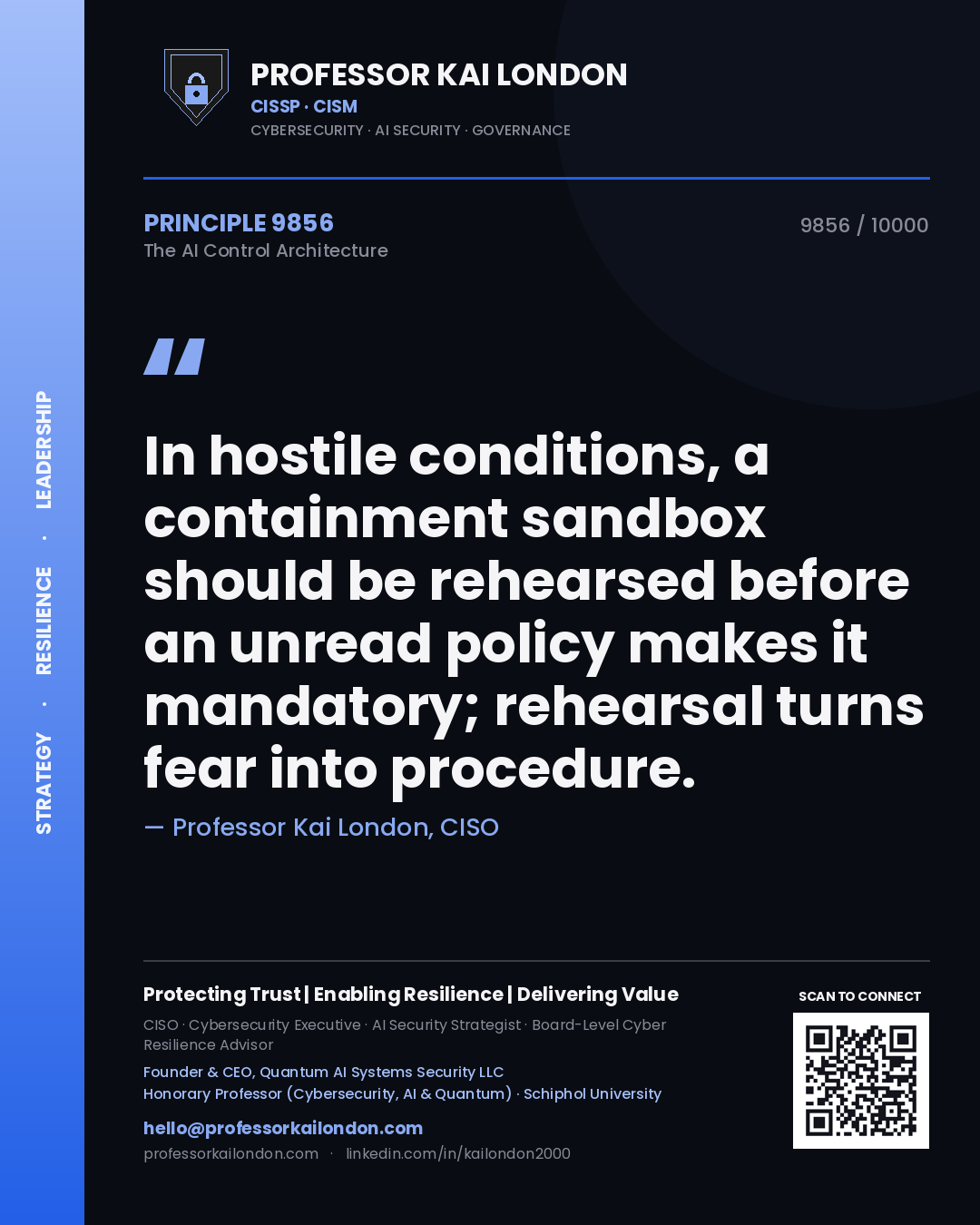 Professor Kai London principle 9856: In hostile conditions, a containment sandbox should be rehearsed before an unread policy makes it mandatory; rehearsal turns fear into procedure.