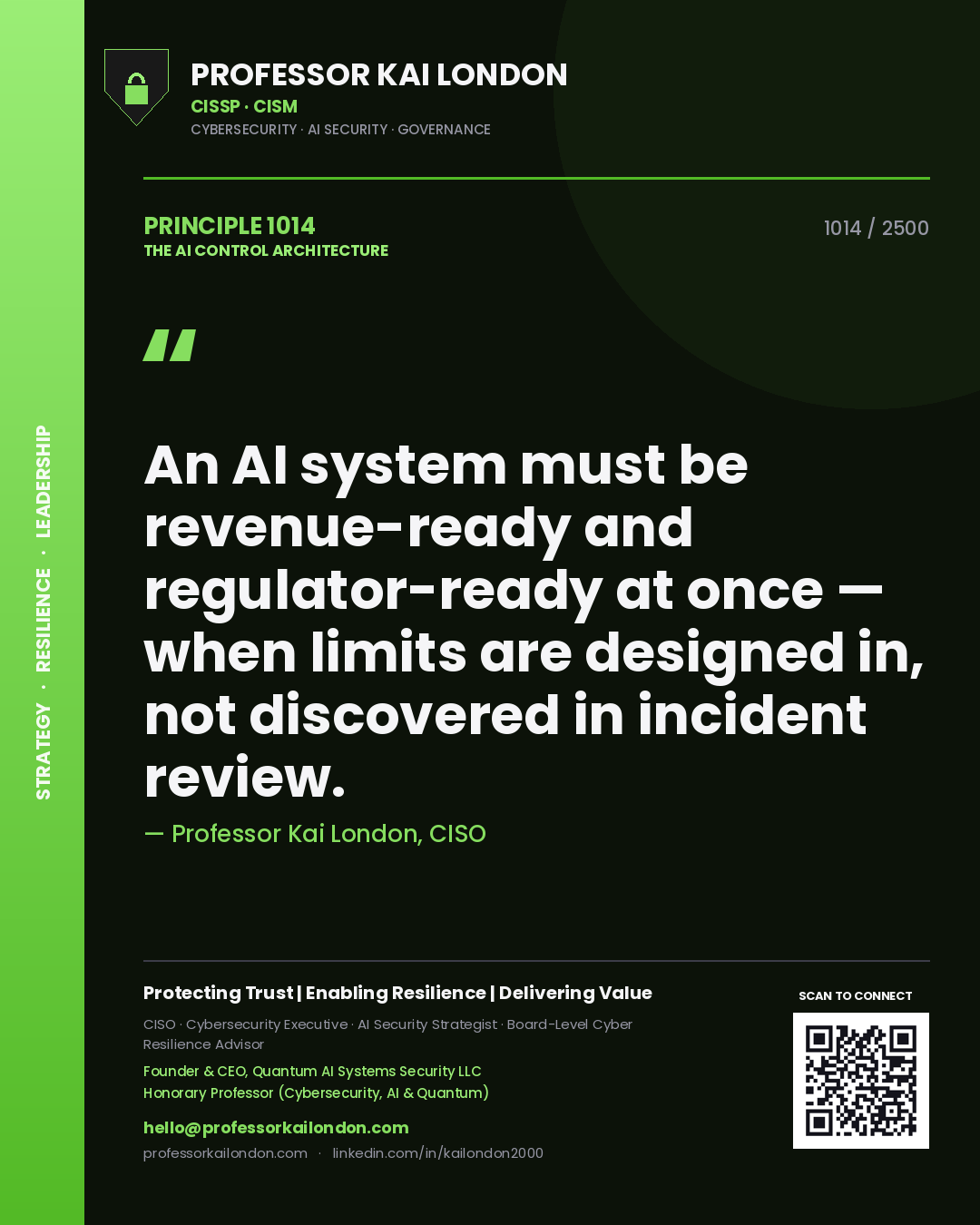 Professor Kai London principle 1014: An AI system must be revenue-ready and regulator-ready at once — when limits are designed in, not discovered in incident review.