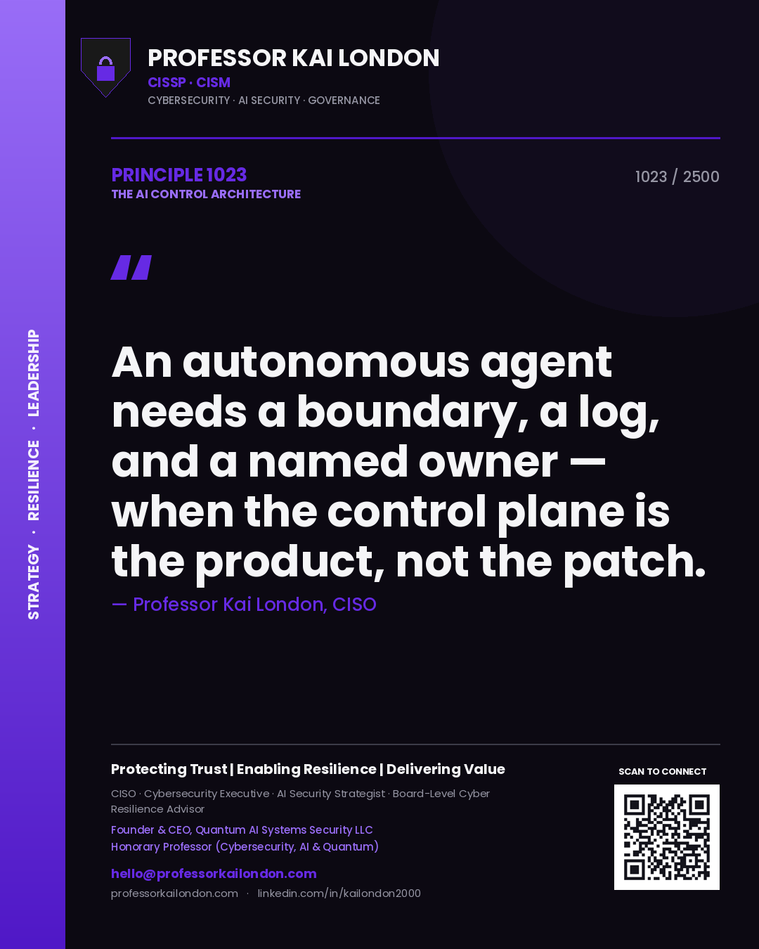 Professor Kai London principle 1023: An autonomous agent needs a boundary, a log, and a named owner — when the control plane is the product, not the patch.