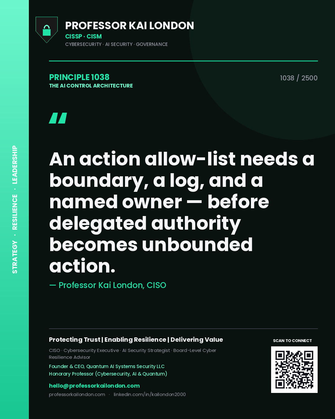 Professor Kai London principle 1038: An action allow-list needs a boundary, a log, and a named owner — before delegated authority becomes unbounded action.