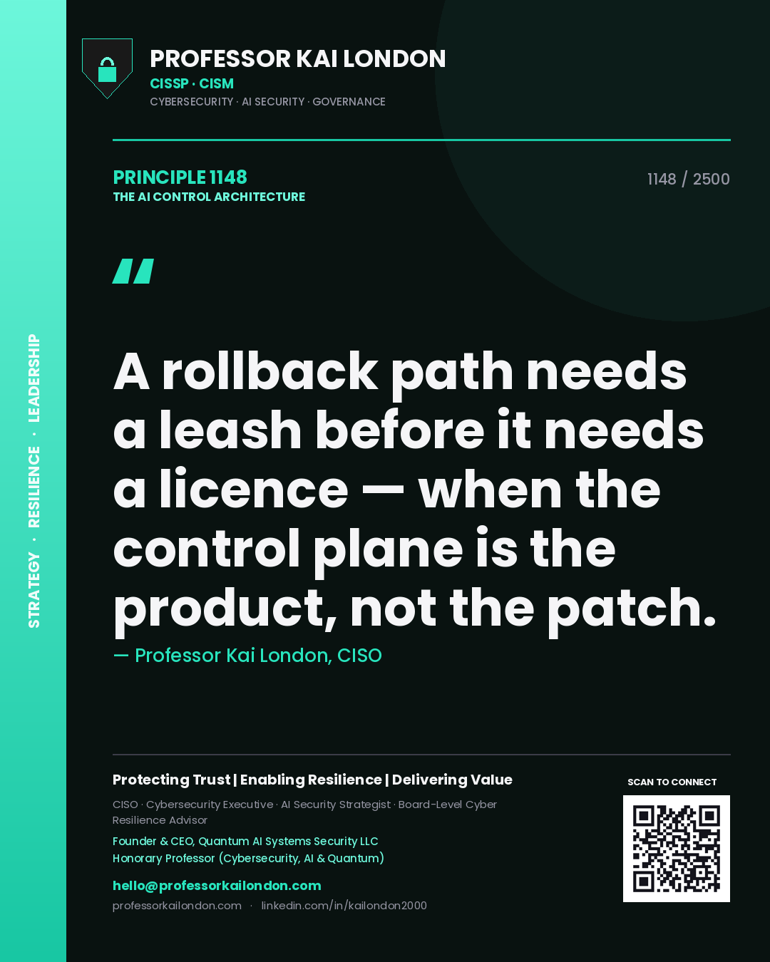 Professor Kai London principle 1148: A rollback path needs a leash before it needs a licence — when the control plane is the product, not the patch.