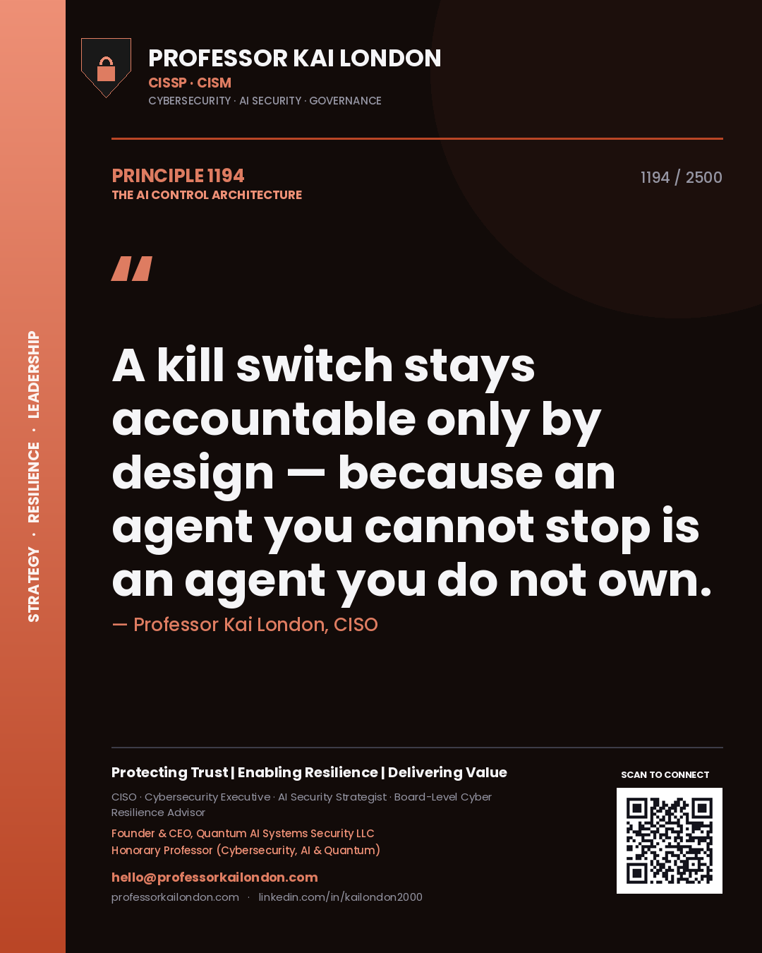 Professor Kai London principle 1194: A kill switch stays accountable only by design — because an agent you cannot stop is an agent you do not own.