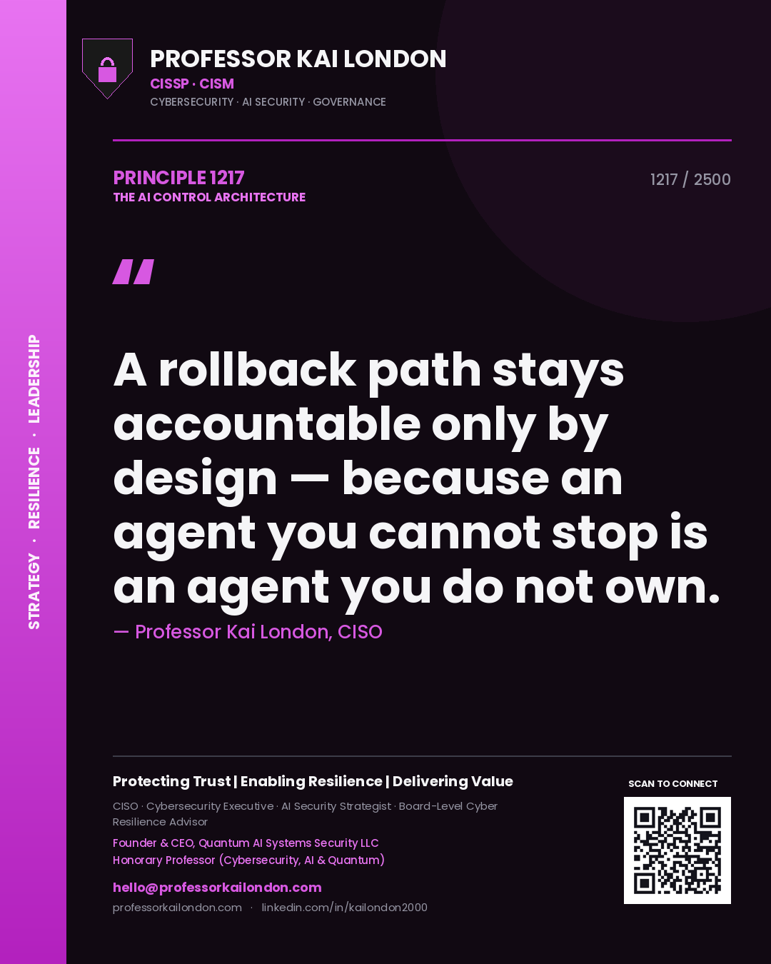 Professor Kai London principle 1217: A rollback path stays accountable only by design — because an agent you cannot stop is an agent you do not own.