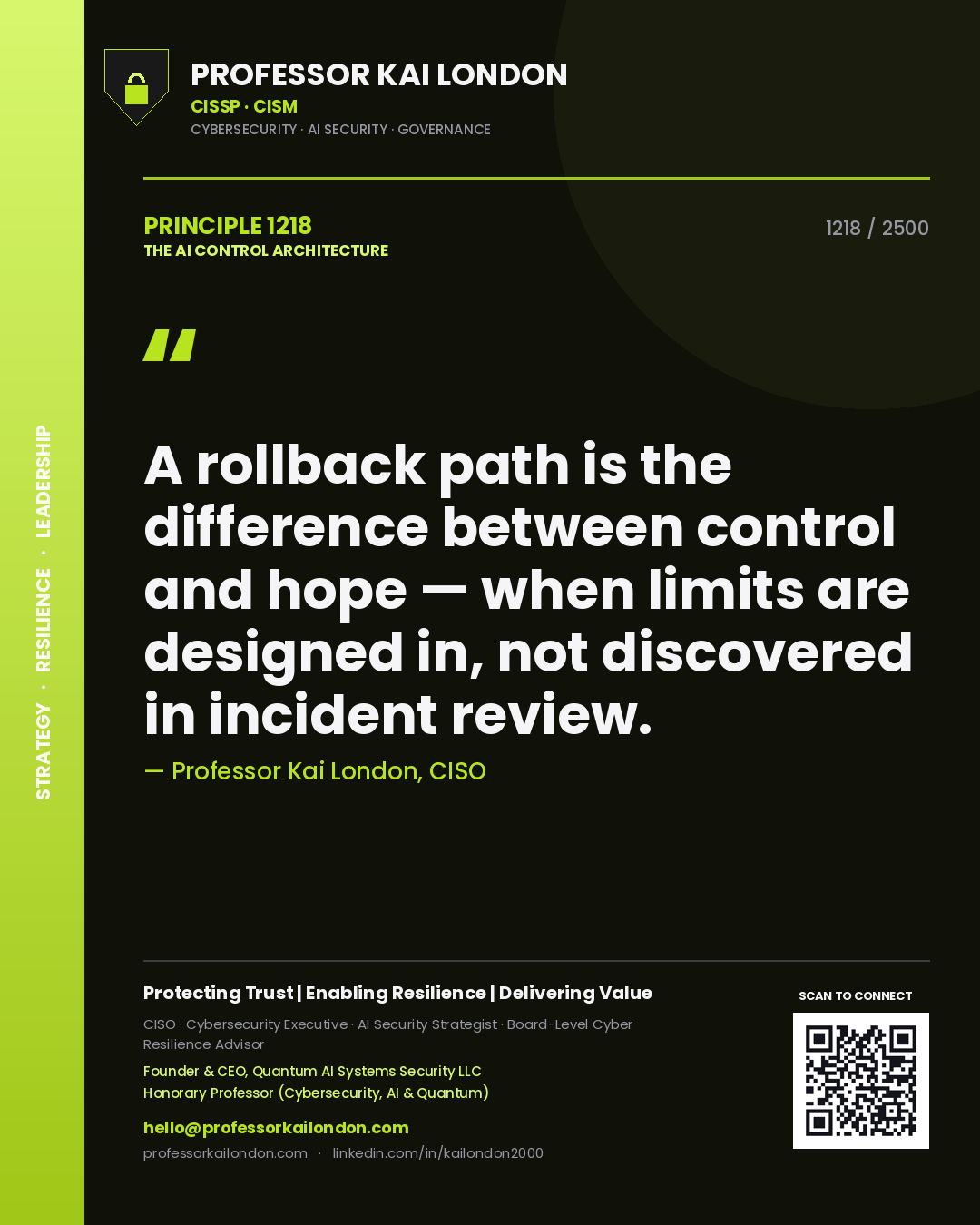 Professor Kai London principle 1218: A rollback path is the difference between control and hope — when limits are designed in, not discovered in incident review.
