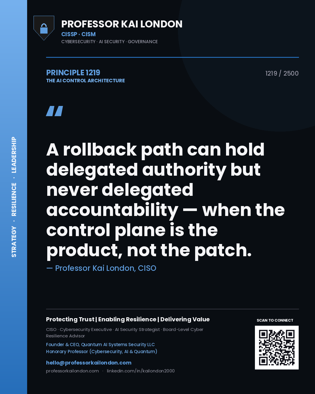 Professor Kai London principle 1219: A rollback path can hold delegated authority but never delegated accountability — when the control plane is the product, not the patch.
