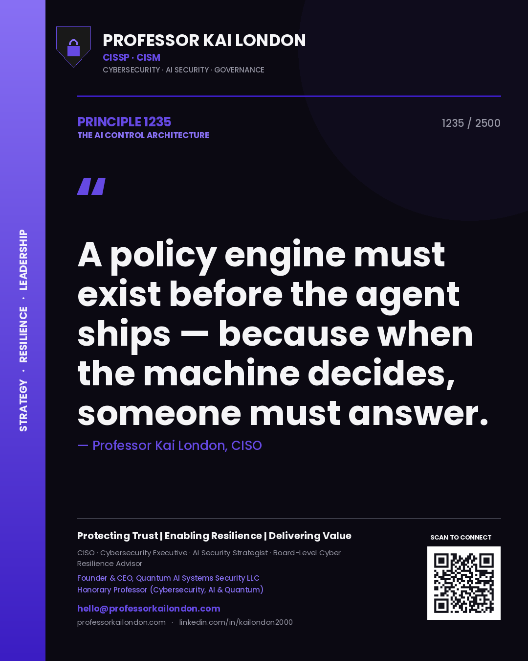 Professor Kai London principle 1235: A policy engine must exist before the agent ships — because when the machine decides, someone must answer.