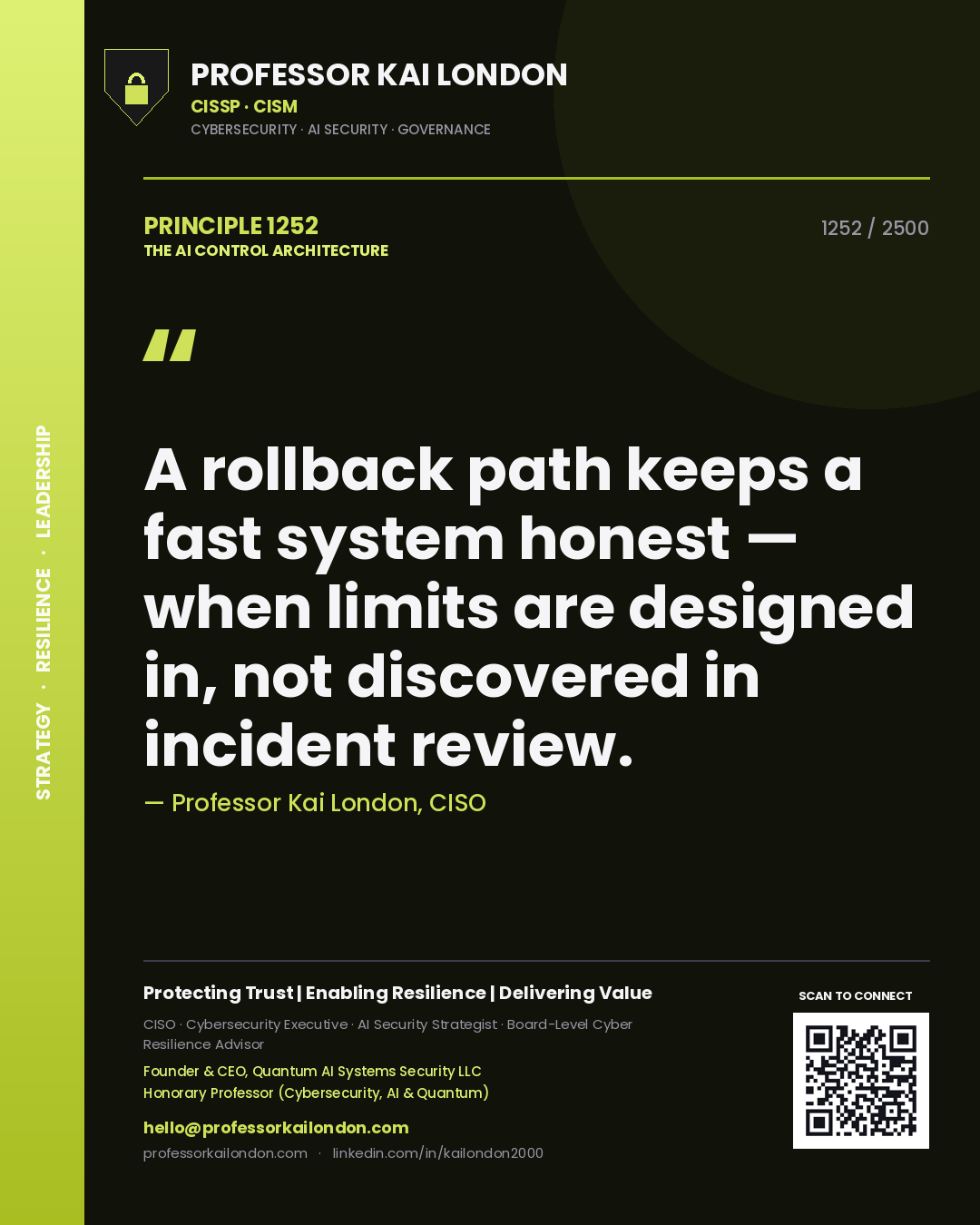 Professor Kai London principle 1252: A rollback path keeps a fast system honest — when limits are designed in, not discovered in incident review.